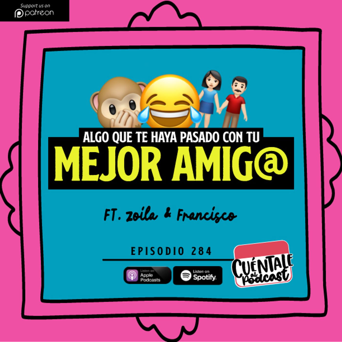 284. Algo que te haya pasado con tu MEJOR AMIG@ (Ft. Zoila & Francisco)