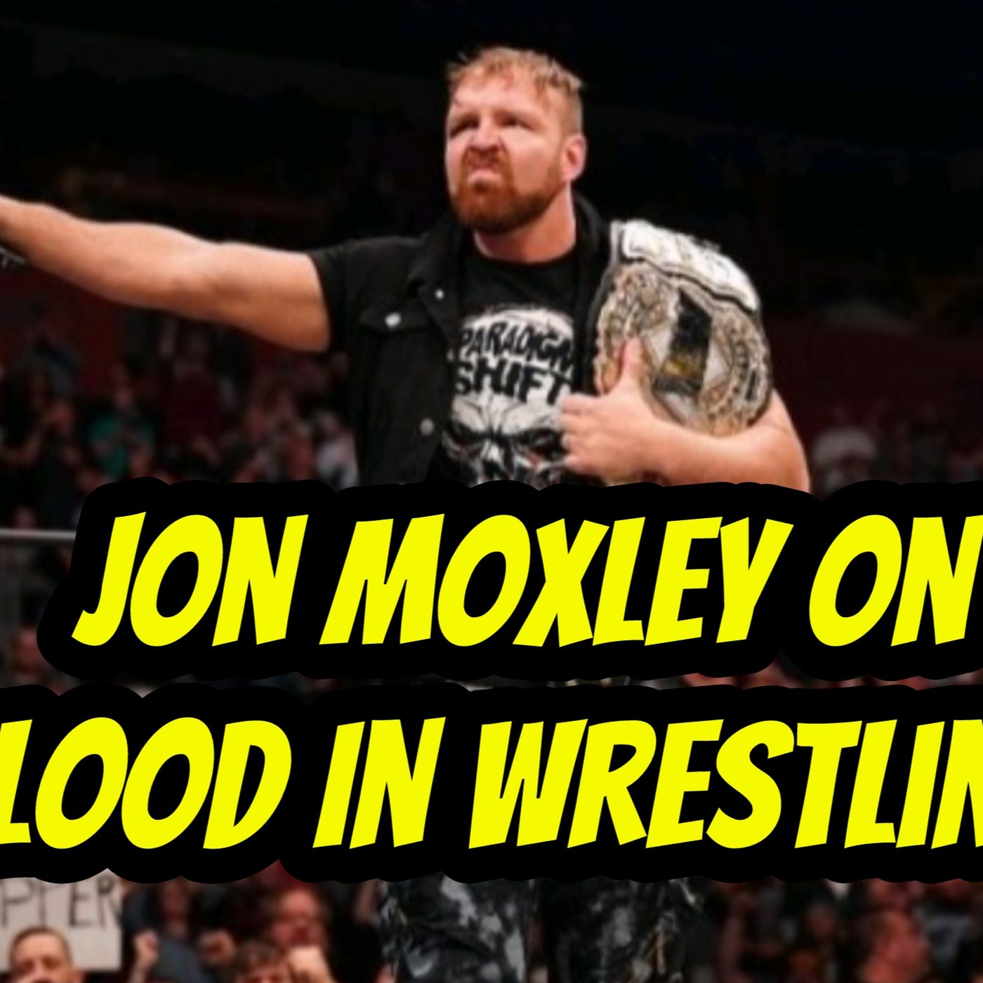 Jon Moxley on Blood In Wrestling! episode artwork