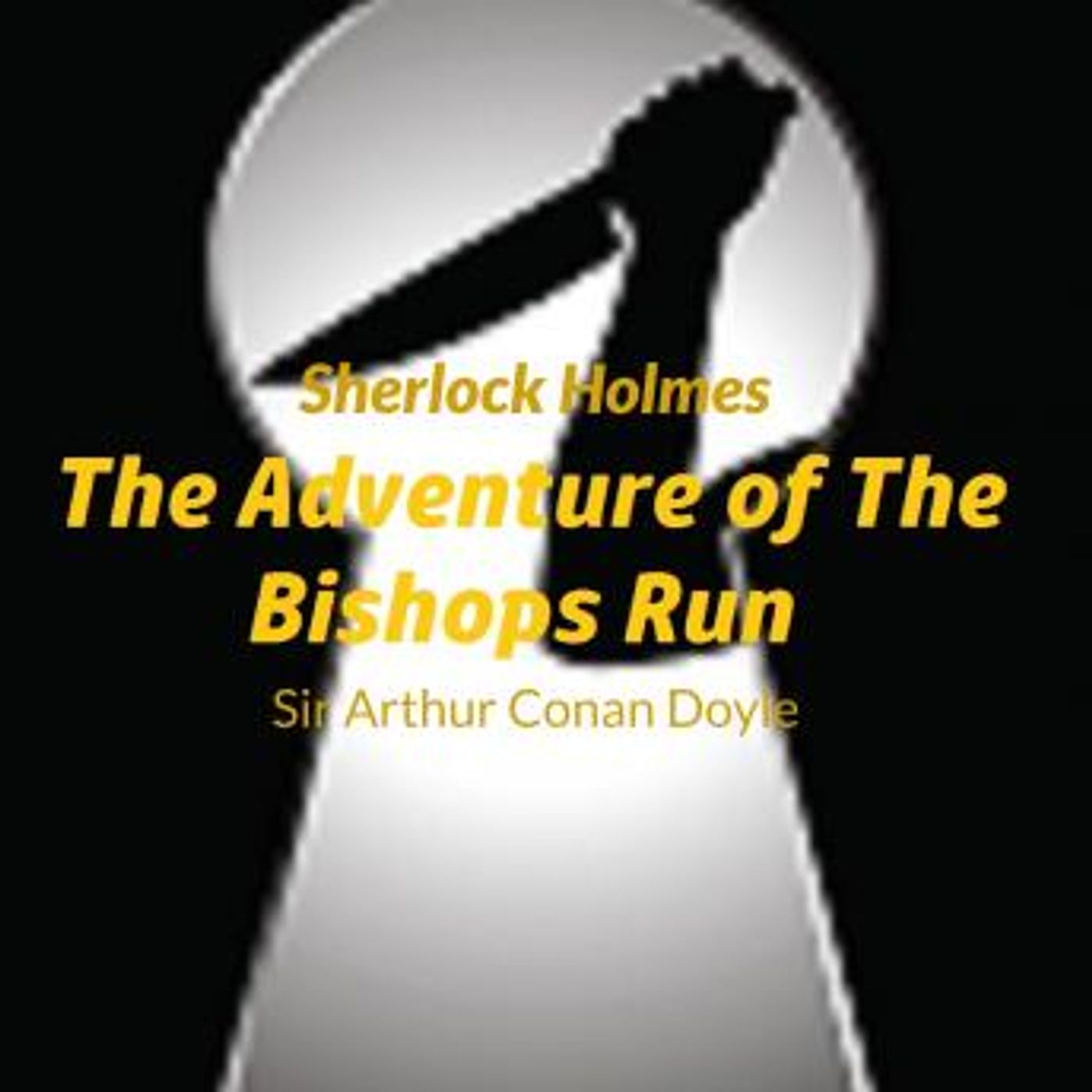 Sir Arthur Conan Doyle - Sherlock Holmes - The Adventure Of The The Bishops Rin by Sir Arthur Conan Doyle episode artwork