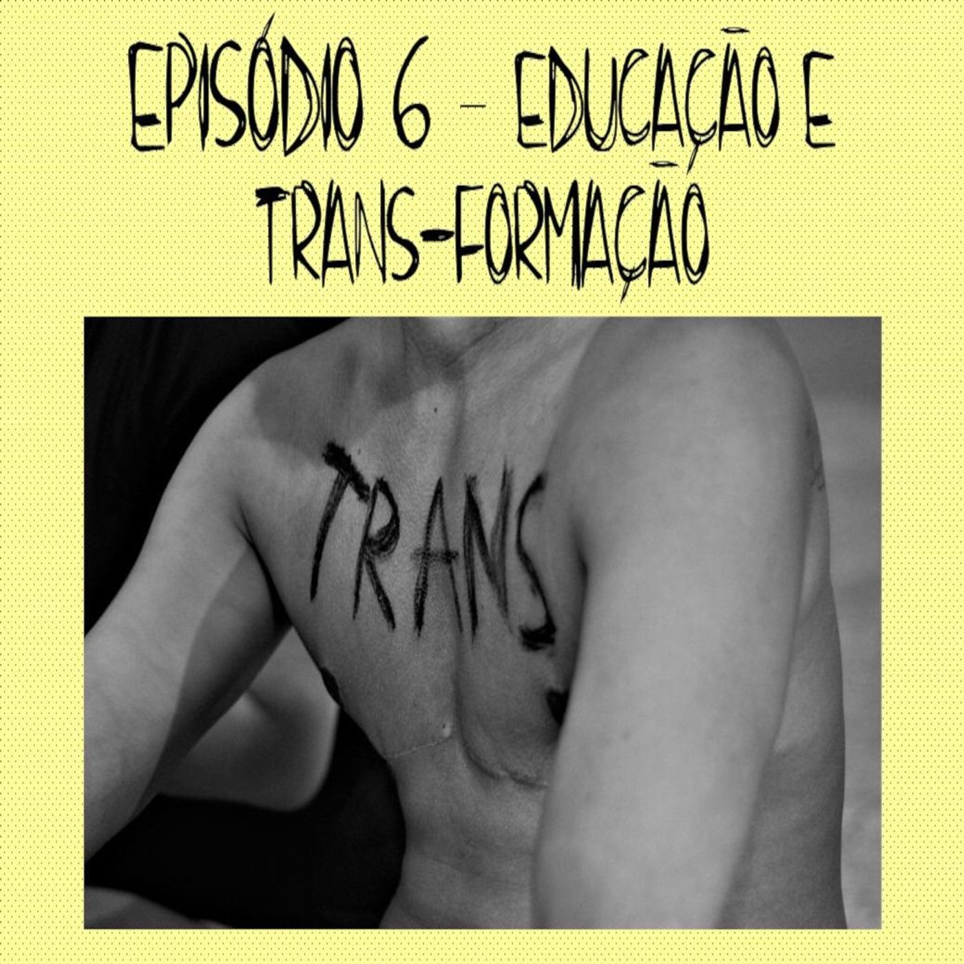 6 - Educação e TRANS-formação episode artwork