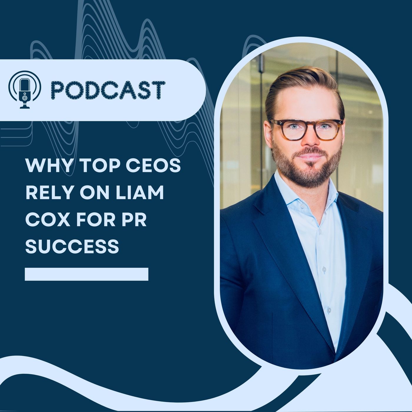 Why Top CEOs Rely on Liam Cox for PR Success episode artwork