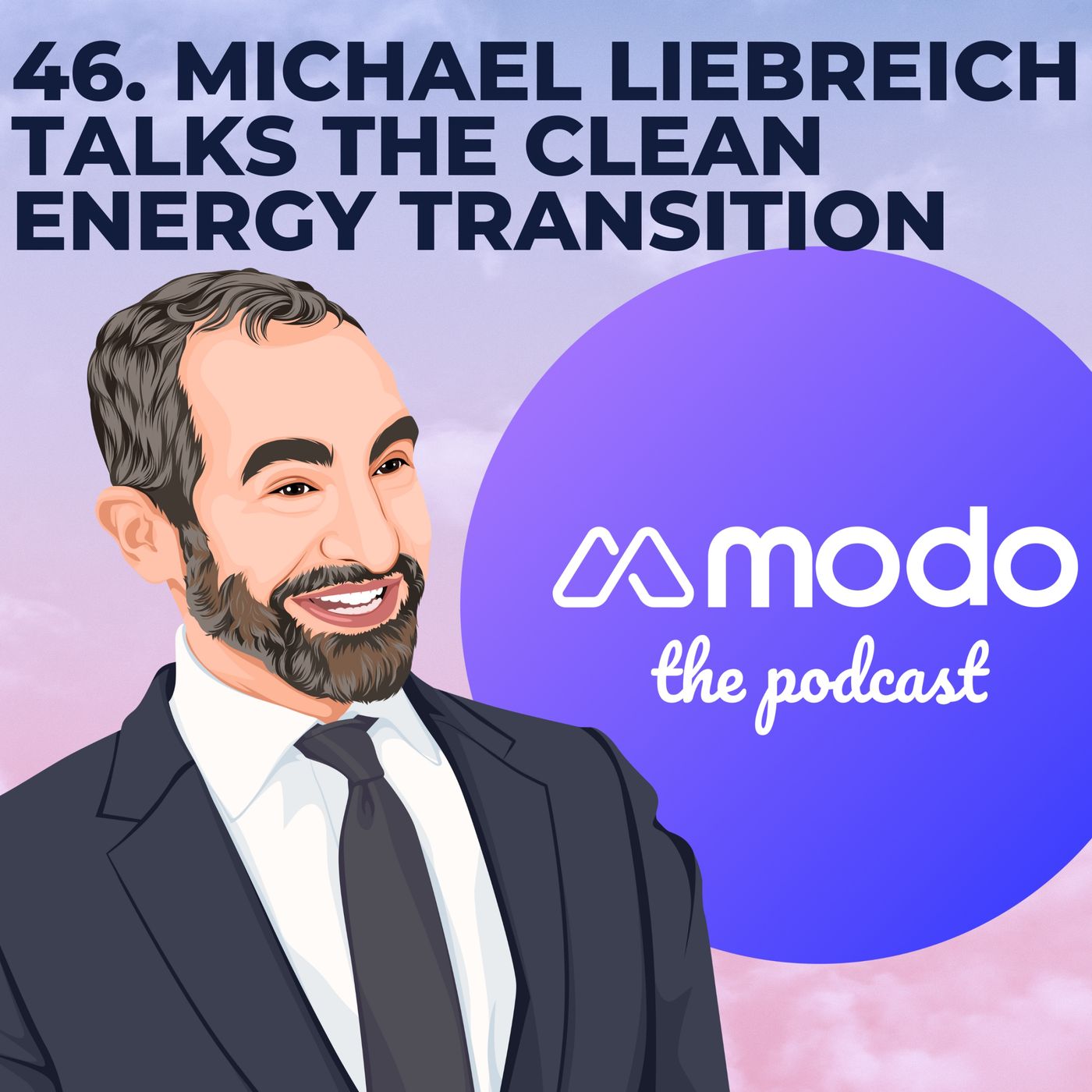 46 - Talking The Clean Energy Transition with Michael Liebreich (Chairman and CEO @ Liebreich Associates)