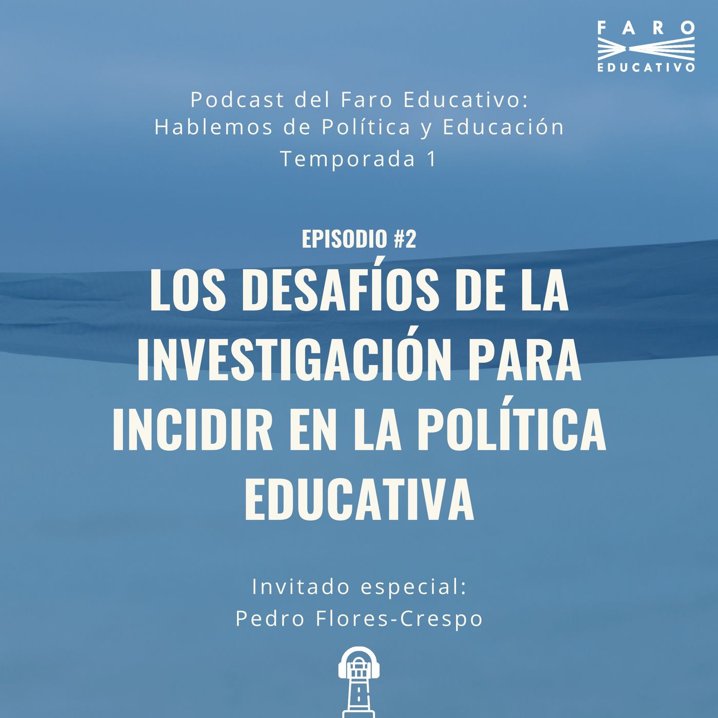 Podcast del Faro Educativo: Hablemos de política y educación