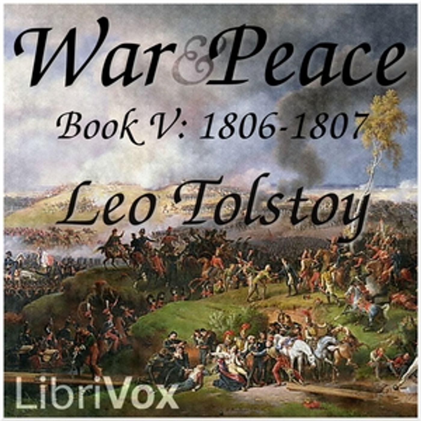 Leo Tolstoy, War and Peace, Book 5: 1806-1807