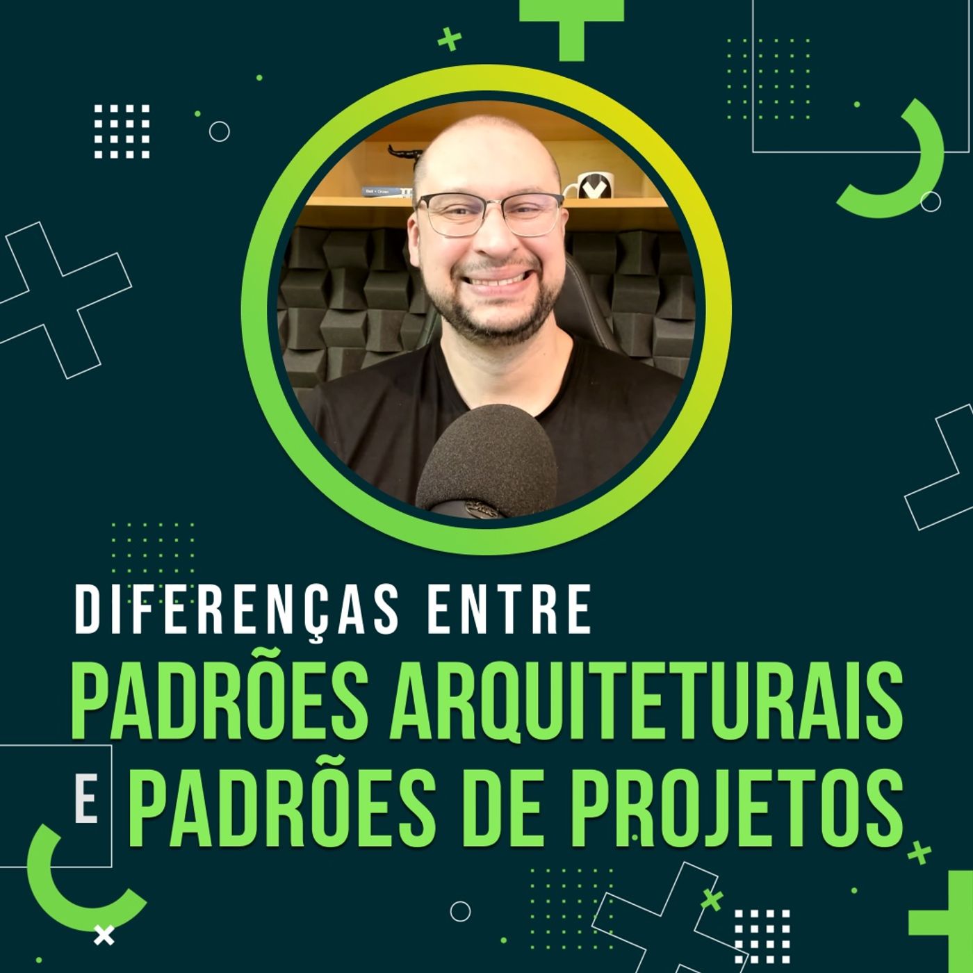 Diferenças entre Padrões de Projeto e Padrões Arquiteturais | Você Arquiteto episode artwork