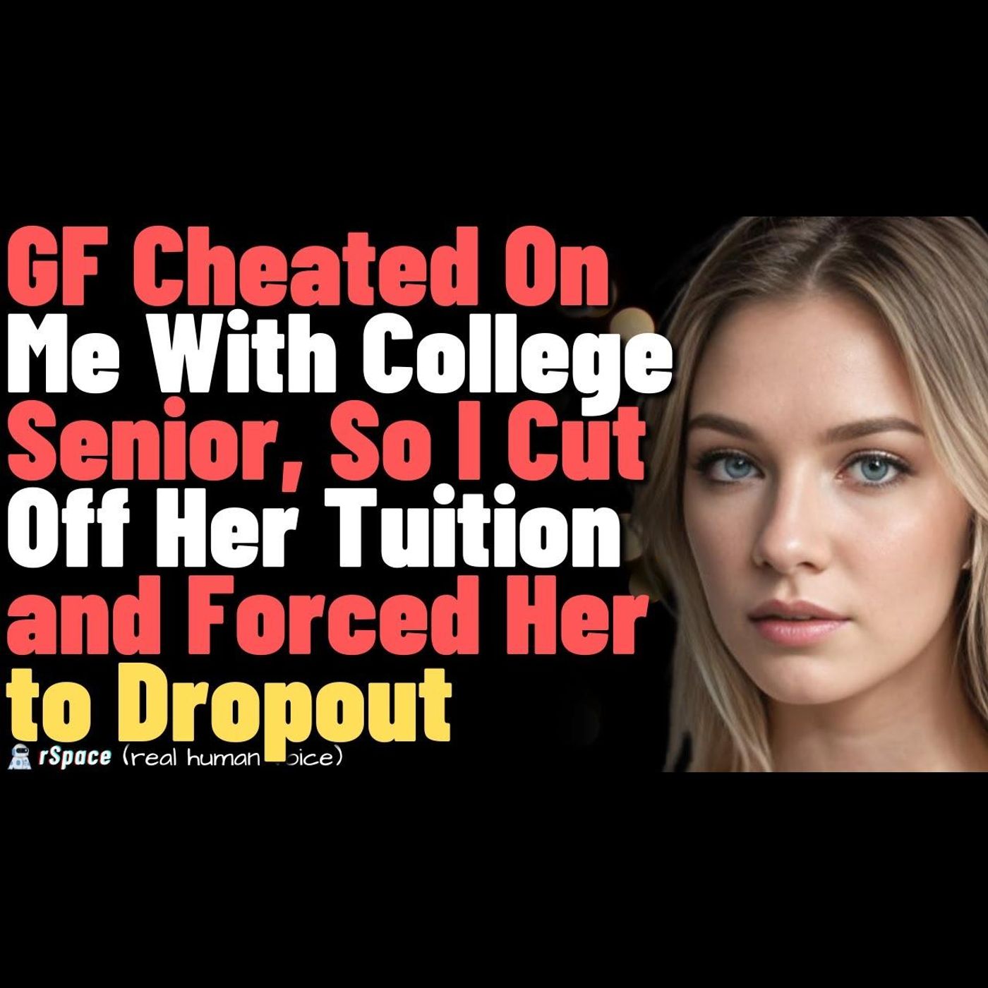 GF Cheated On Me With College Senior, So I Cut Off Her Tuition and Forced Her  to Dropout episode artwork