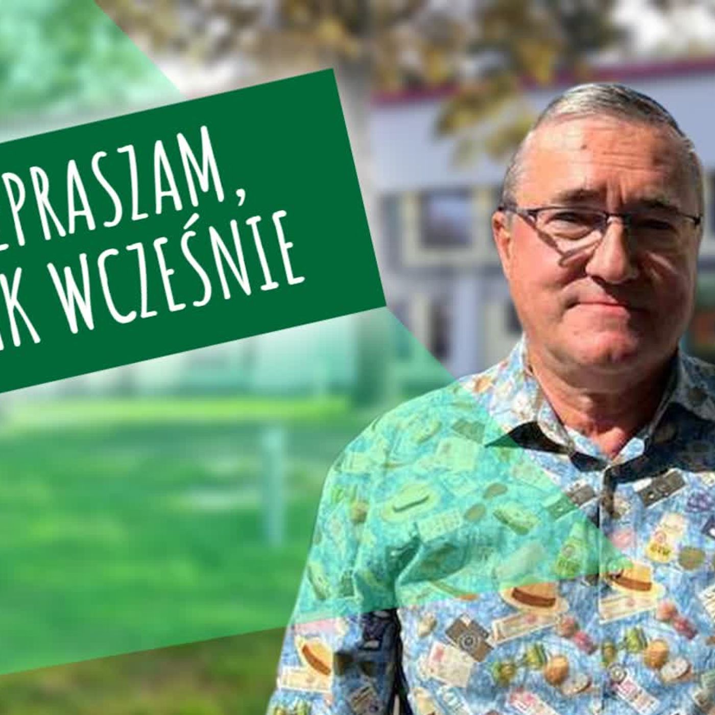 Przepraszam, że tak wcześnie