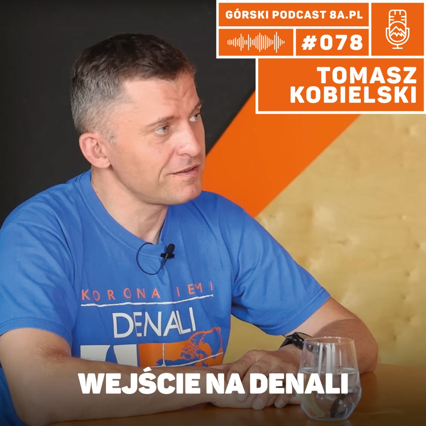 #078 8a.pl - Tomasz Kobielski. Jak wejść na Denali? #078 8a.pl - Tomasz Kobielski. Jak wejść na Denali?