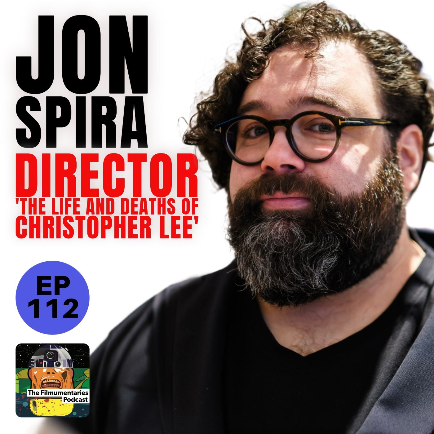 112 - Jon Spira - Director of "The Life and Deaths of Christopher Lee"