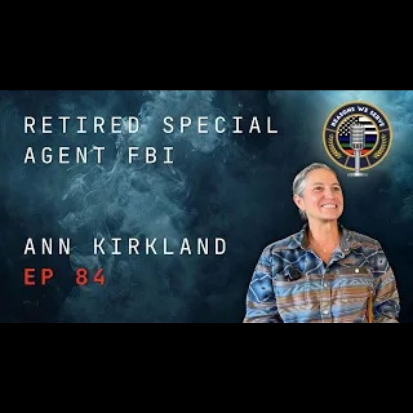 Episode 84 retired FBI Special Agent Ann Kirkland