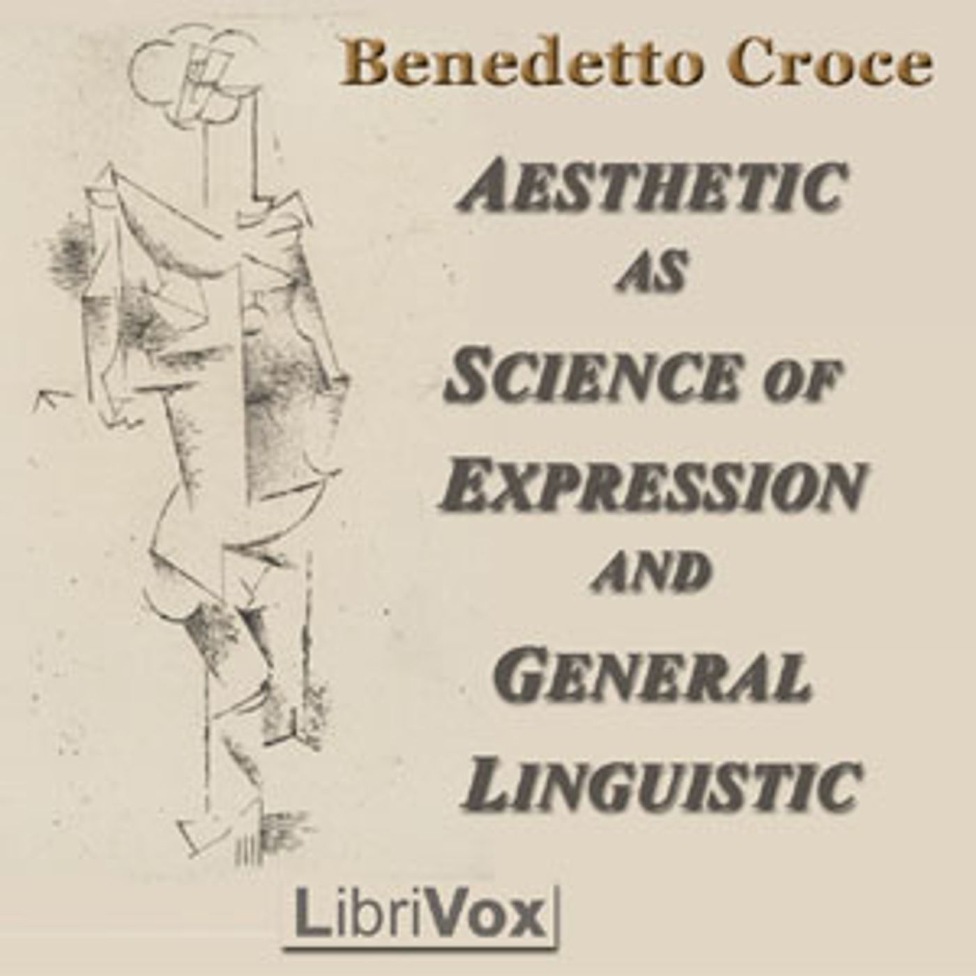 Aesthetic as Science of Expression and General Linguistic by Benedetto Croce (1866 - 1952)