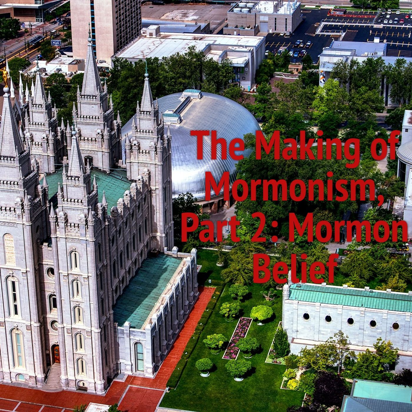 The Making of Mormonism, Part 2: Mormon Belief episode artwork