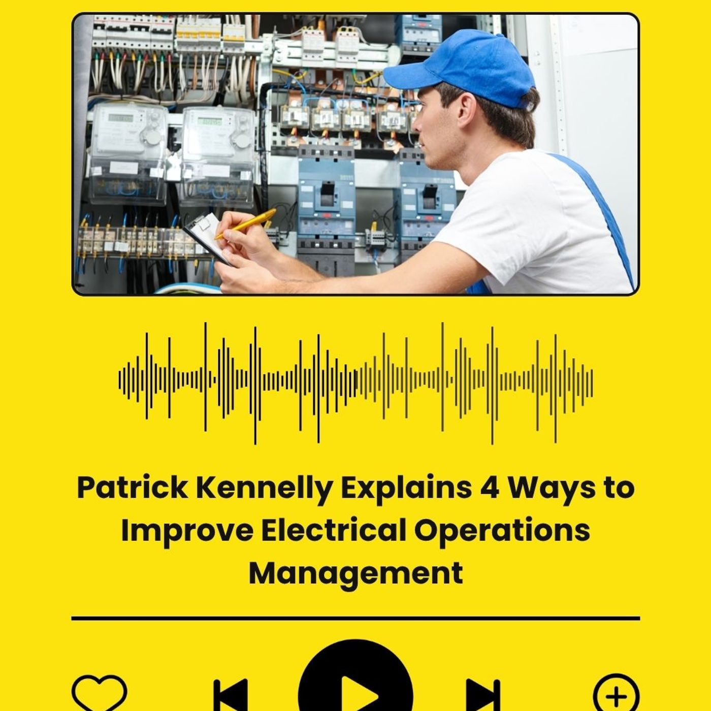 Patrick Kennelly Explains 4 Ways to Improve Electrical Operations Management episode artwork