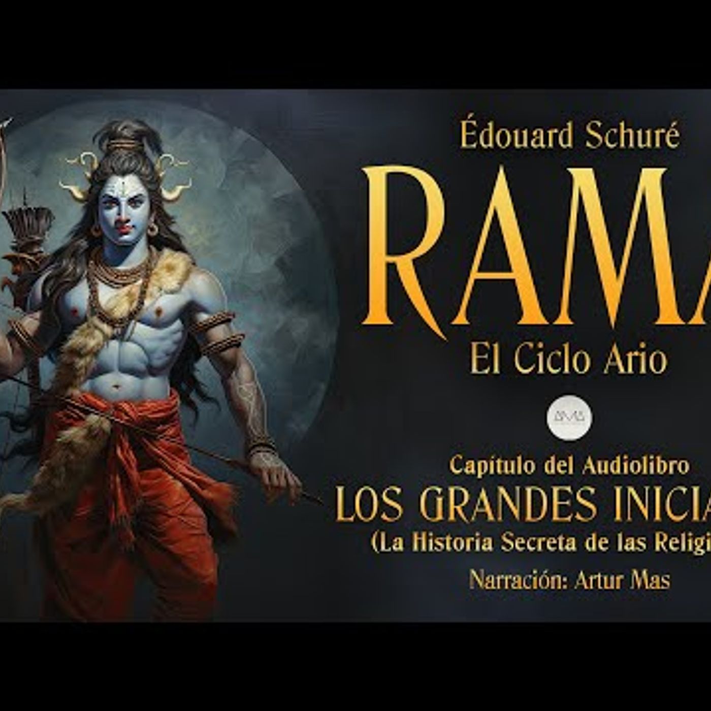 Rama (El Ciclo Ario) [Capítulo de "Los Grandes Iniciados" de Édouard Schuré] episode artwork