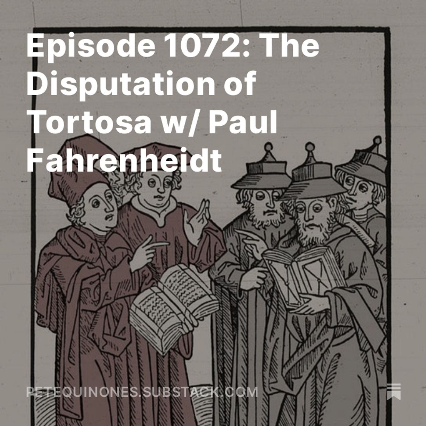 Episode 1072: The Spanish Empire 1492-1659 - Pt. 1 - The Disputation of Tortosa w/ Paul Fahrenheidt