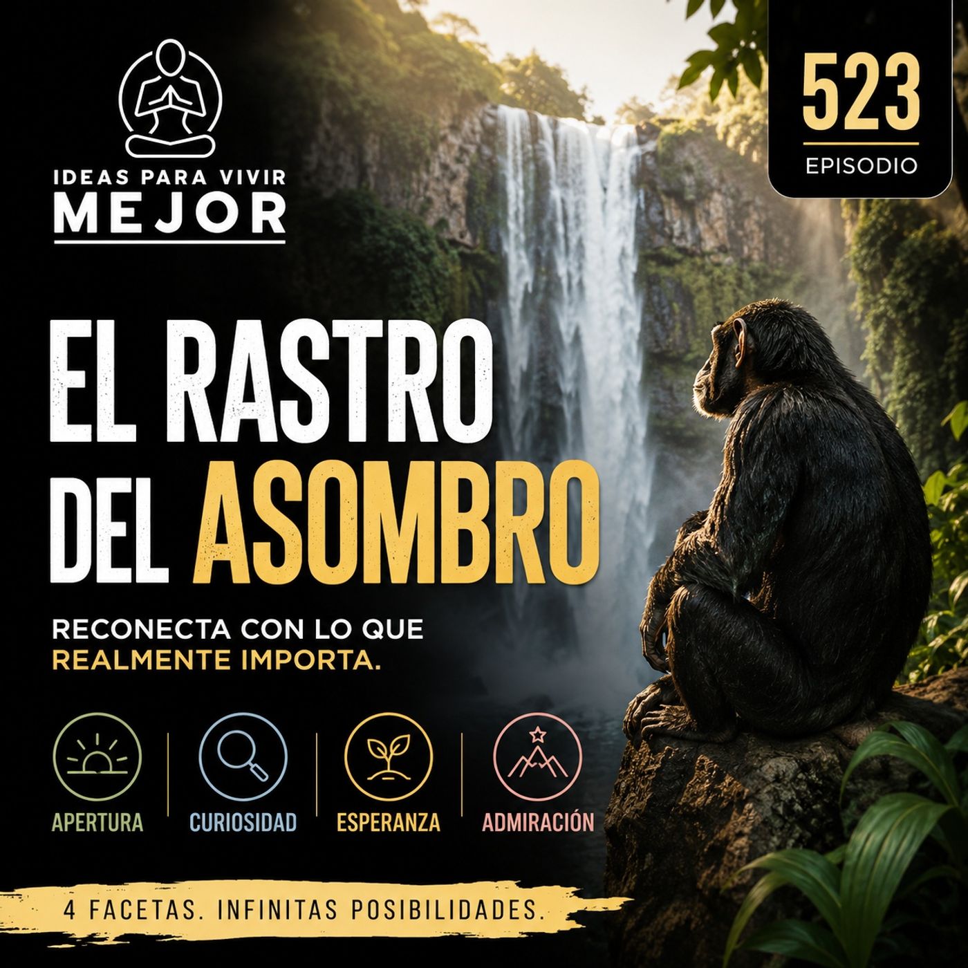 523 — El rastro del asombro: cómo recuperar la capacidad de maravillarte 523 — El rastro del asombro: cómo recuperar la capacidad de maravillarte