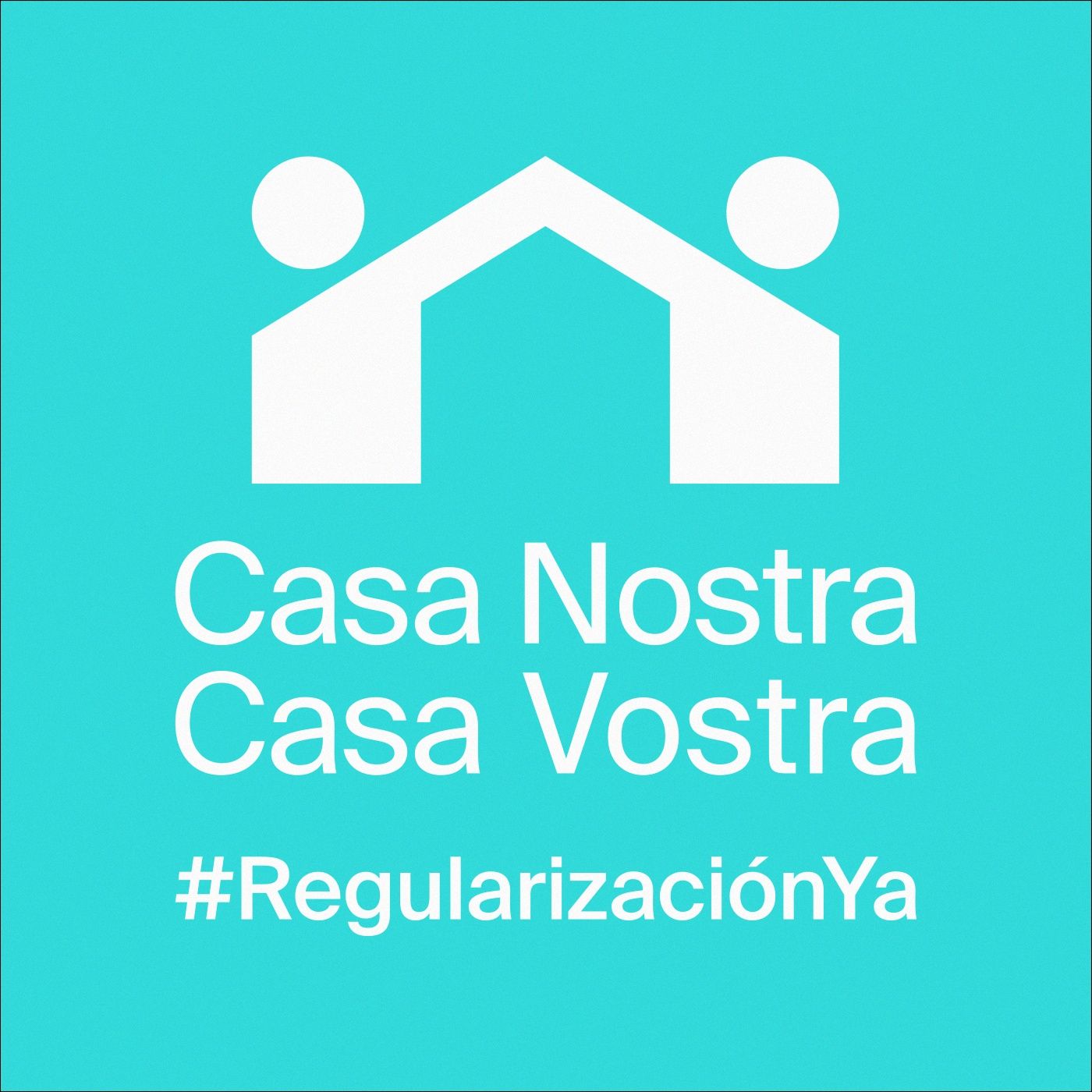 #RegularizaciónYa | Casa Nostra, Casa Vostra