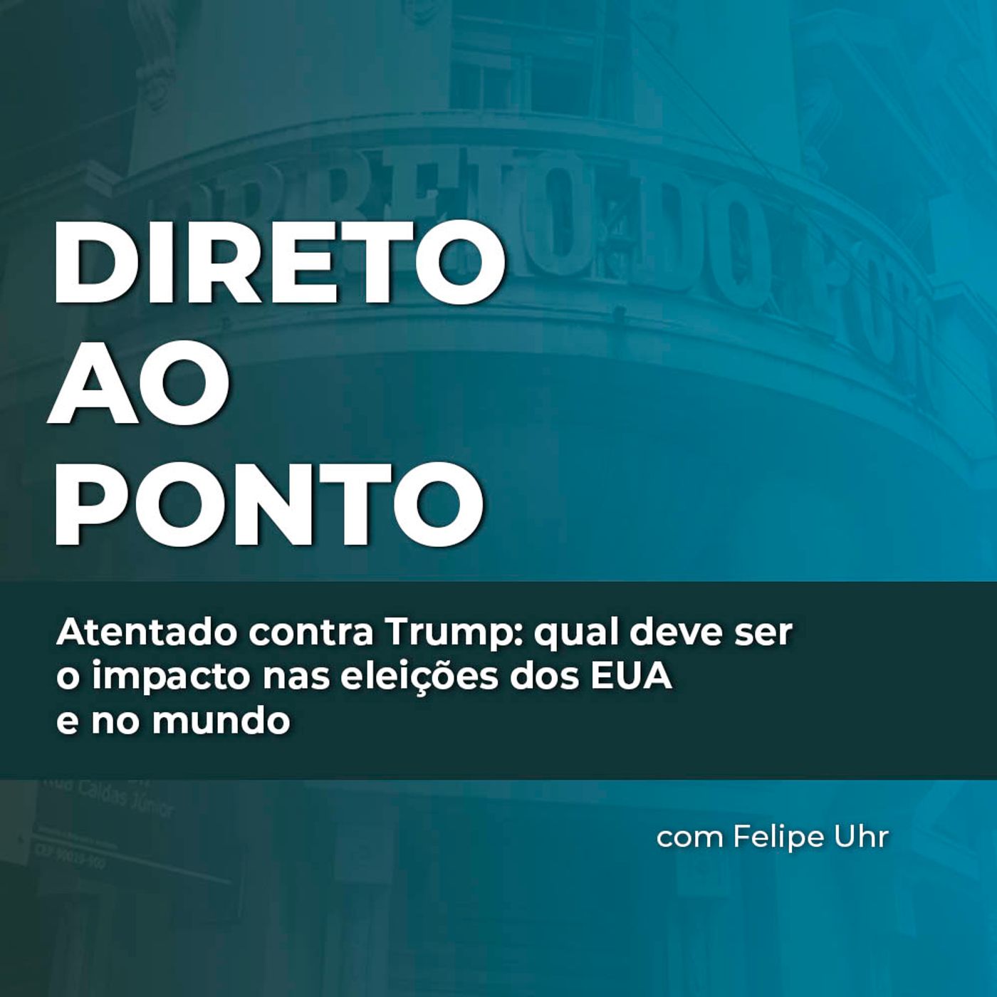 Atentado contra Trump: qual deve ser o impacto nas eleições dos EUA e no mundo episode artwork