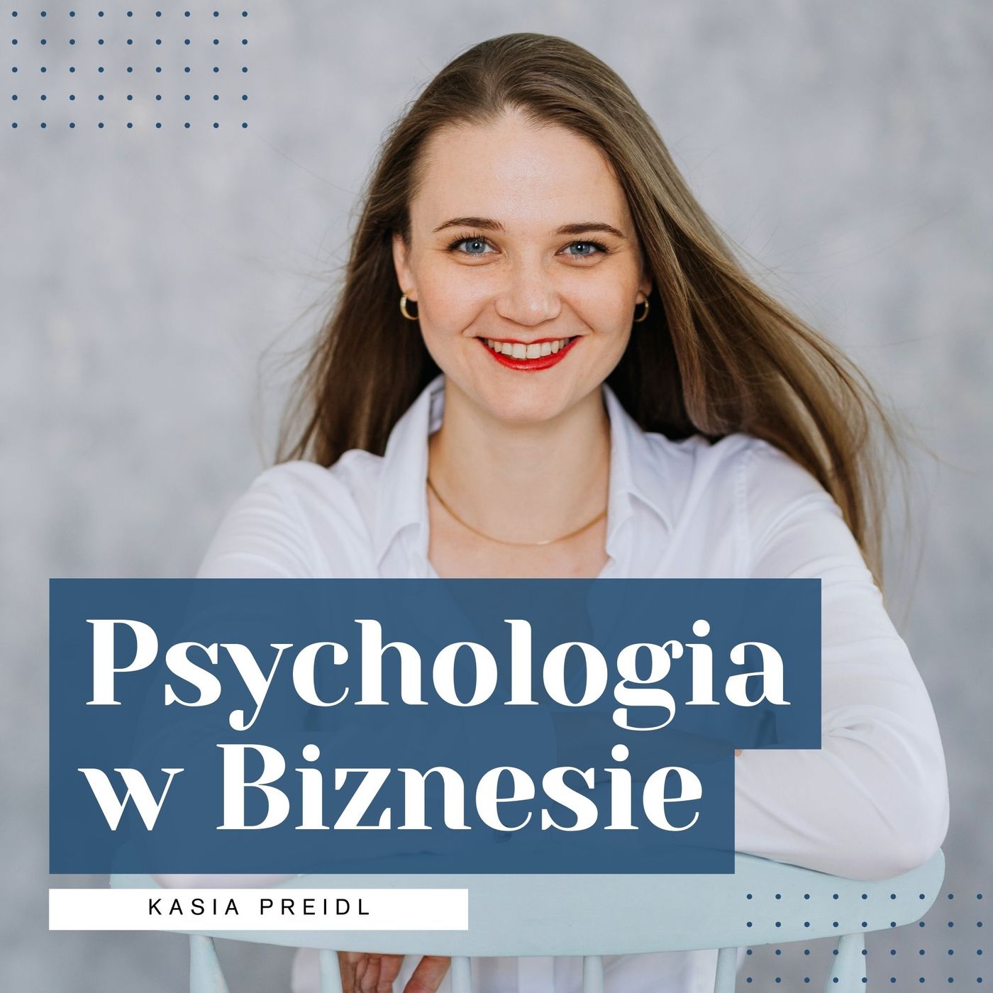 Psychologia w Biznesie - Kasia Preidl