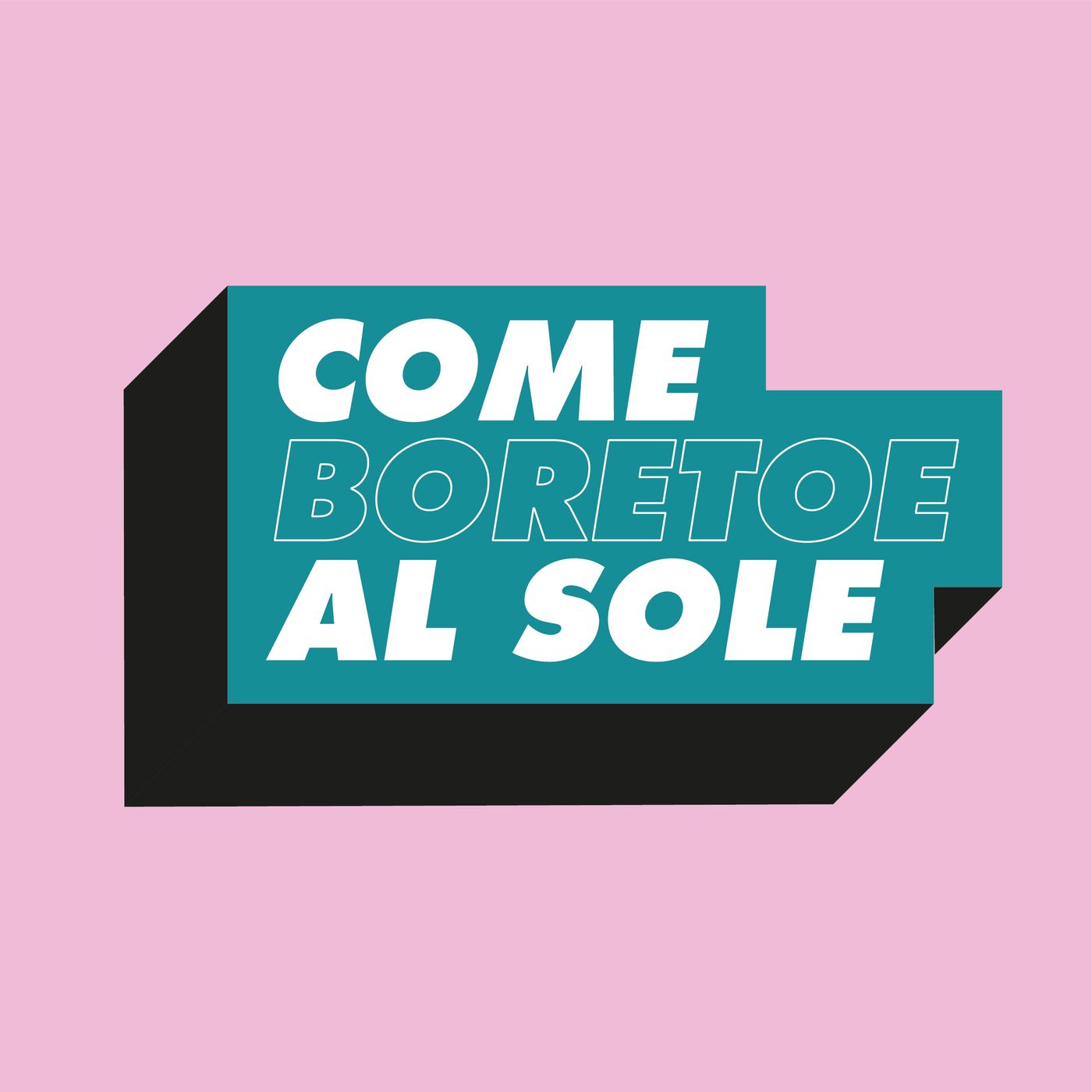 Come Boretoe Al Sole
