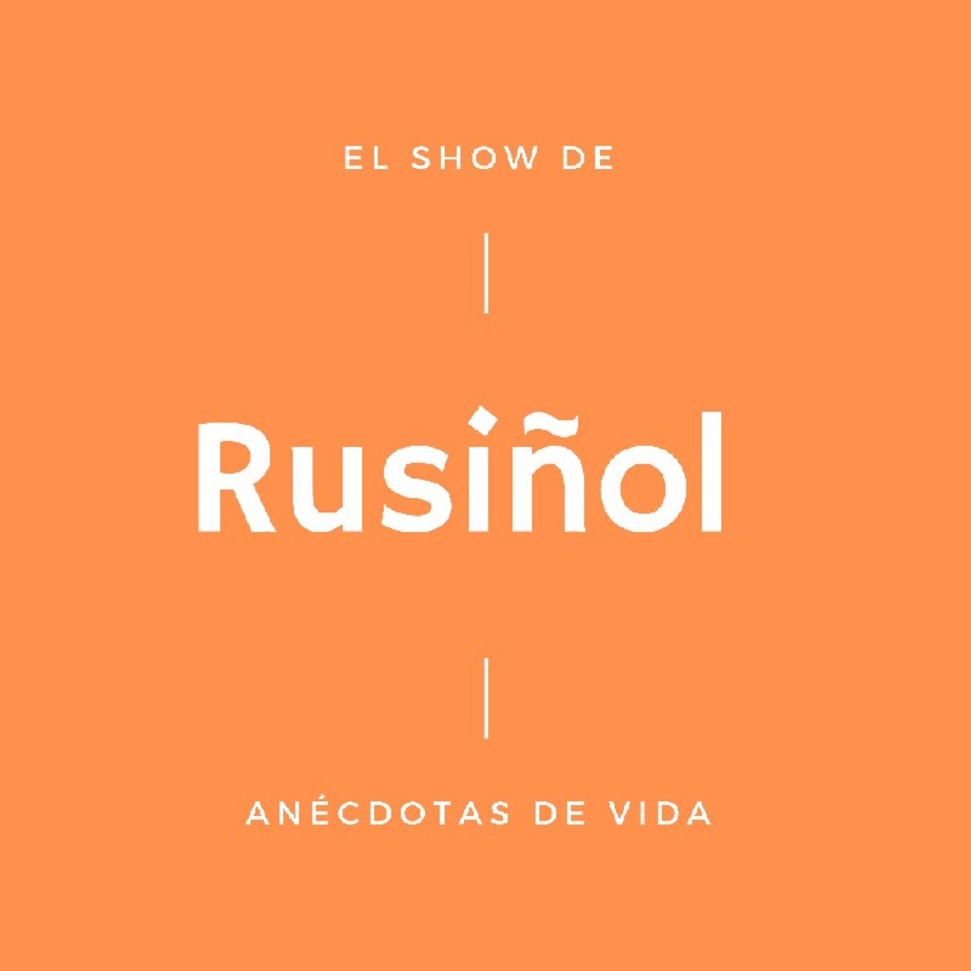 El show de Rusiñol - Anécdotas de Vida