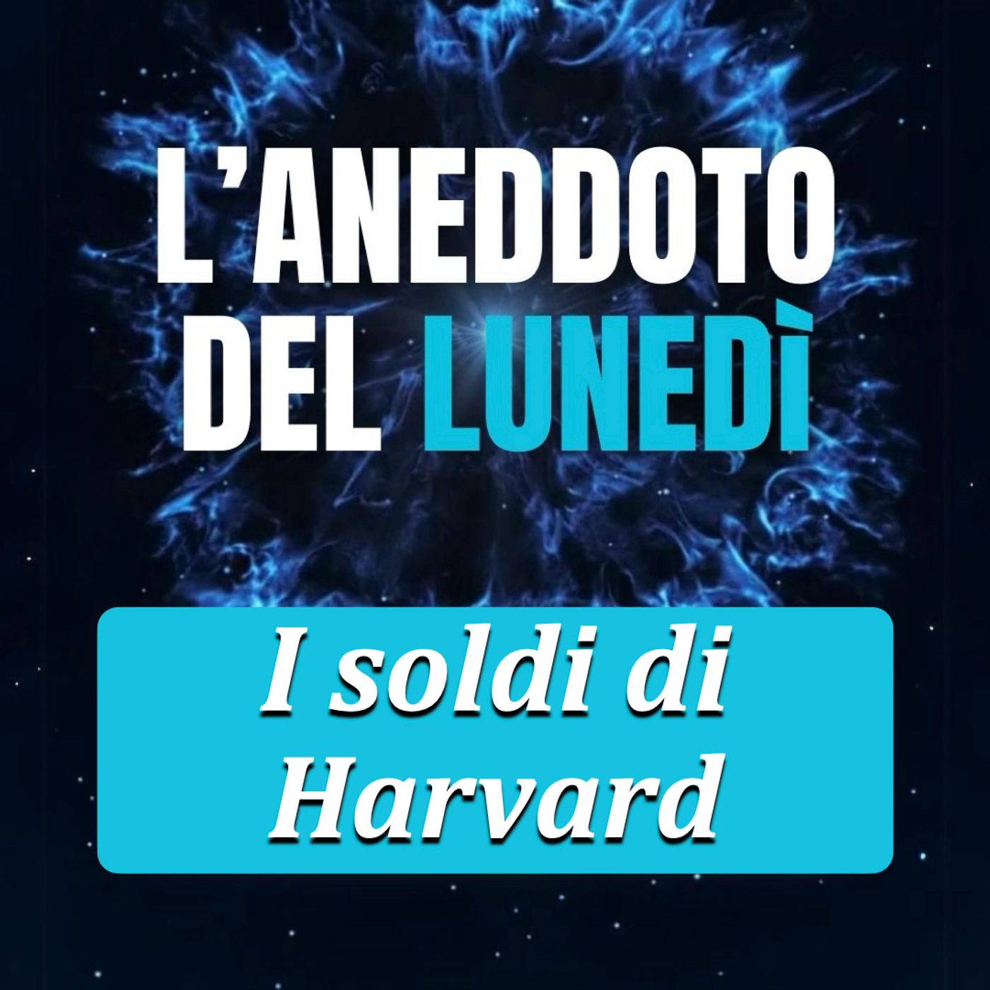 I Soldi di Harvard - Aneddoto del Lunedì #54 episode artwork
