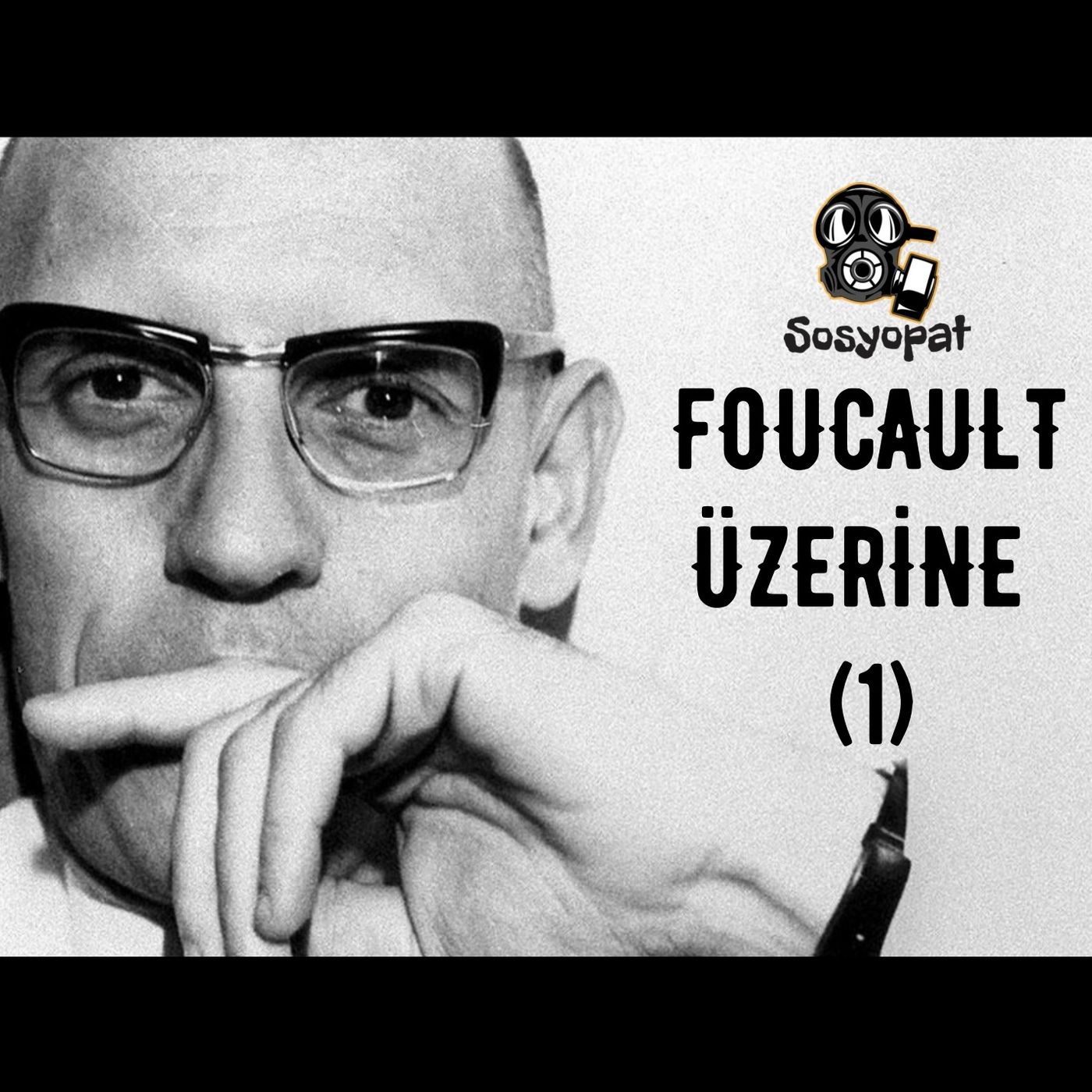 Michel Foucault Üzerine (1): Delilik ve Soytarılık