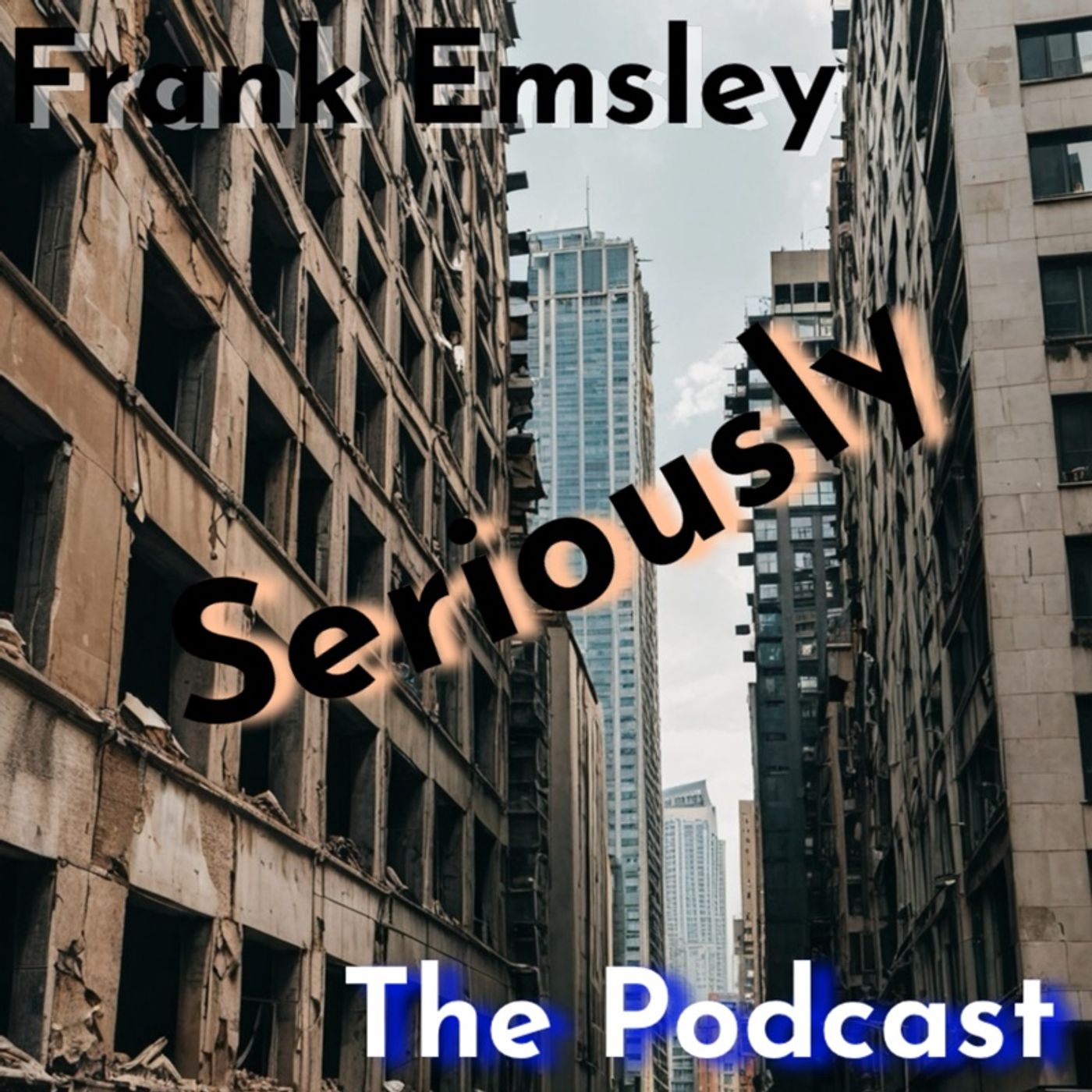 Frank Emsley Seriously