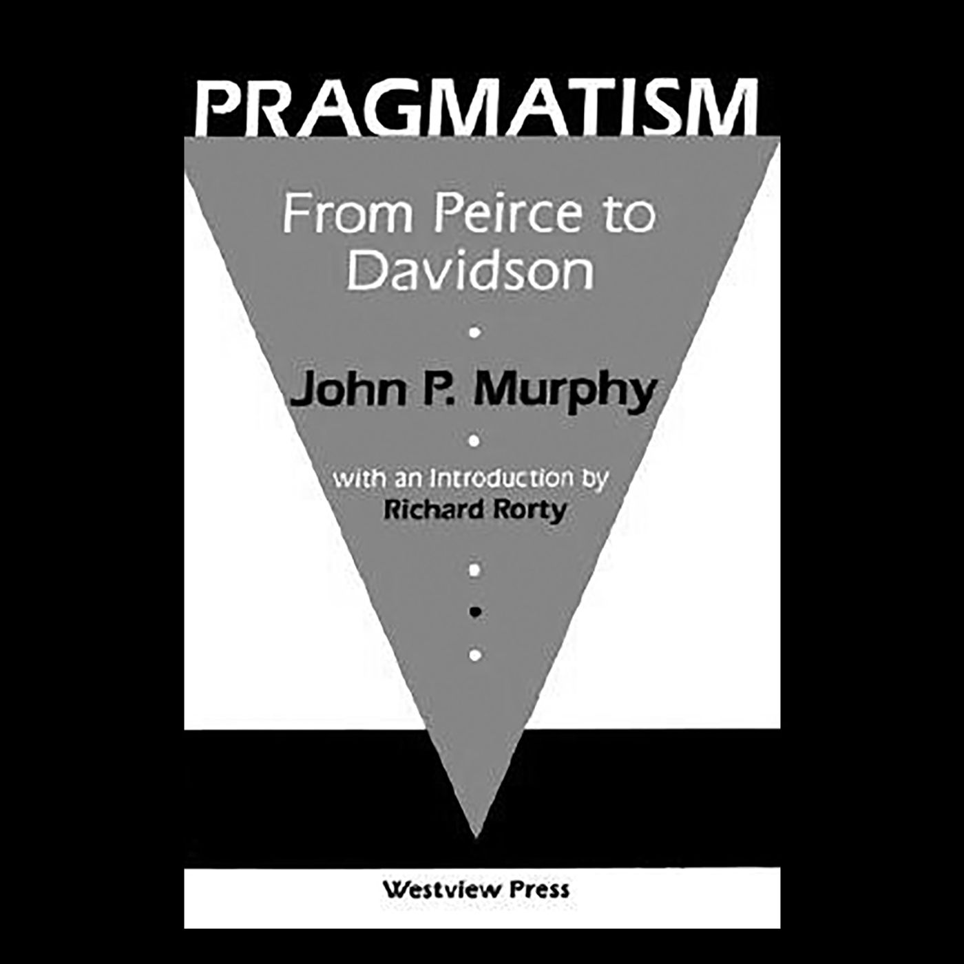 Review: Pragmatism: From Peirce to Davidson by John P. Murphy