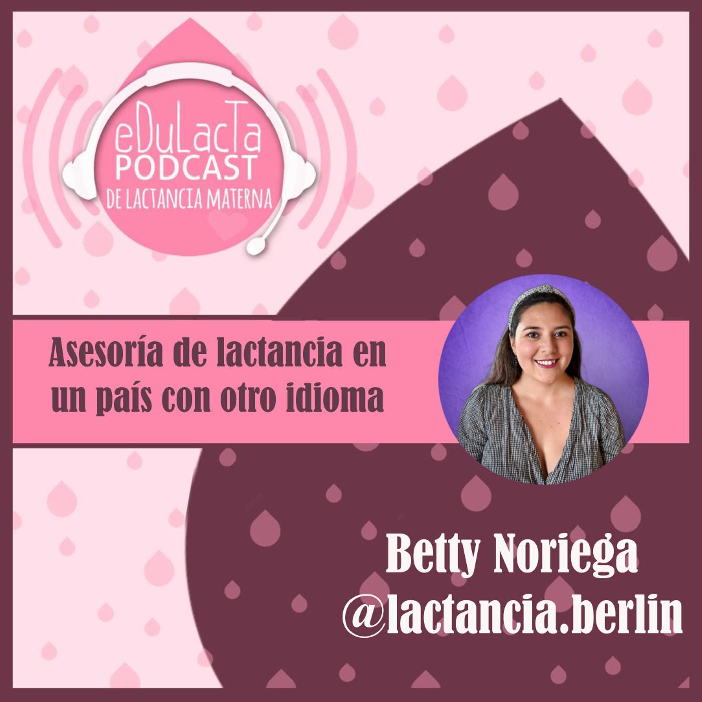 Asesoría de lactancia en un país con otro idioma. Entrevista Betty Noriega @lactancia.berlin episode artwork