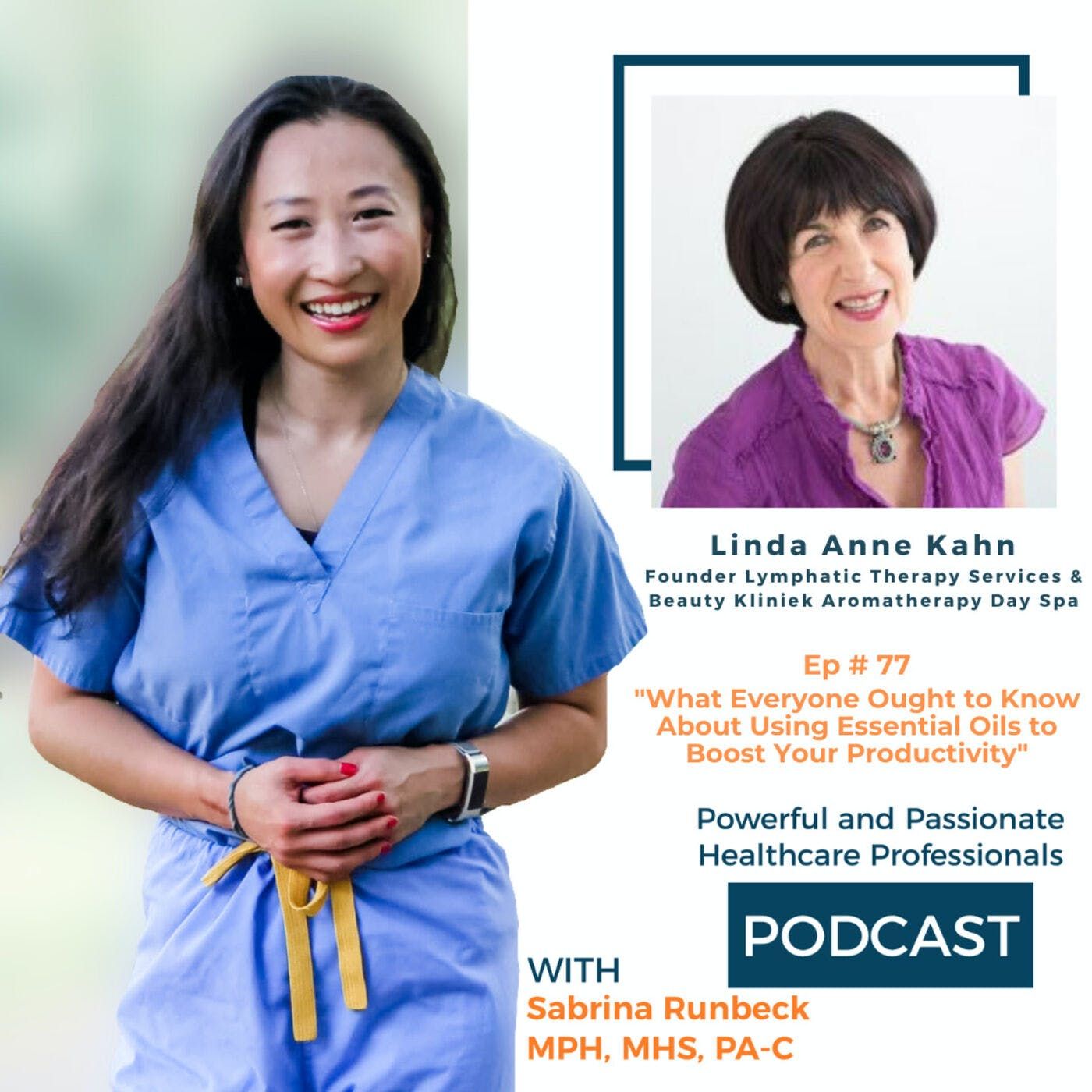 Ep 77 - What Everyone Ought to Know About Using Essential Oils to Boost Your Productivity with Linda Anne Khan