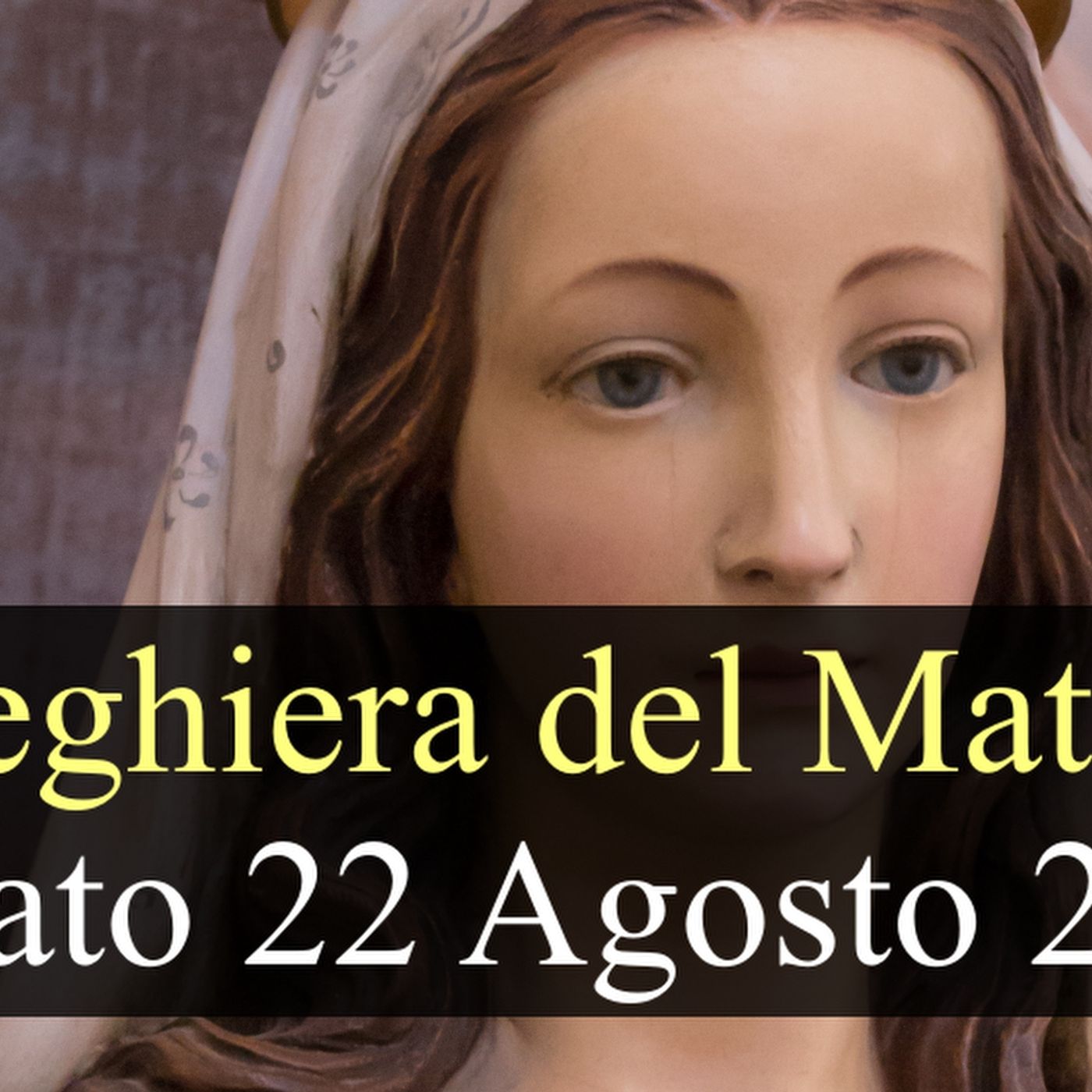 Preghiera del Mattino SABATO 22 AGOSTO 2026 ❤️ Lodi Mattutine -  B.V. Maria Regina episode artwork