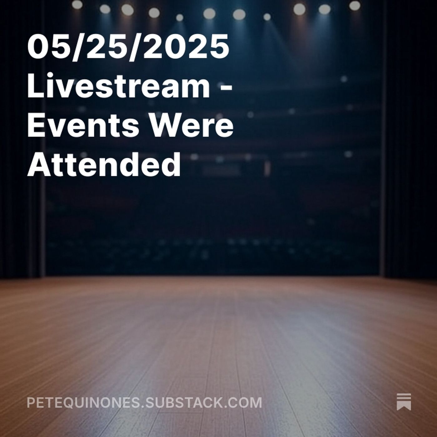 05/25/2025 Livestream - Events Were Attended