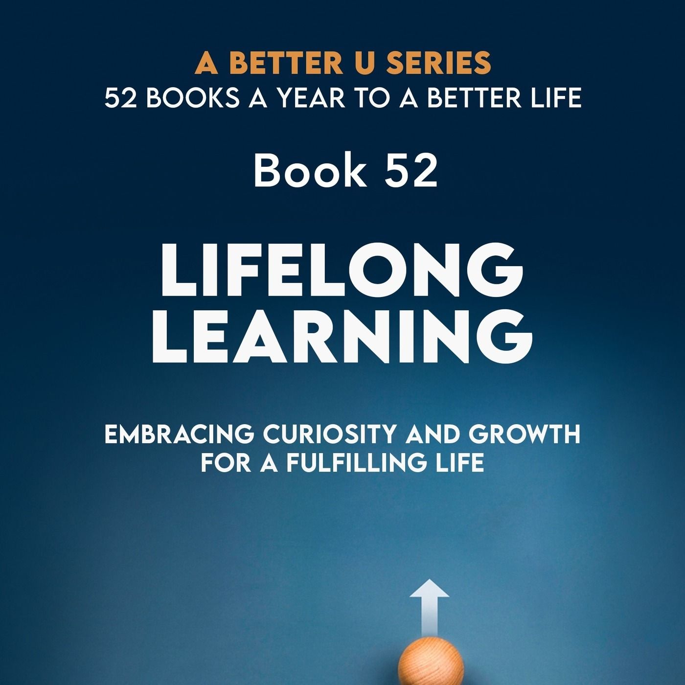 Revisiting Book 52: Lifelong Learning: Embracing Curiosity and Growth for a Fulfilling Life episode artwork