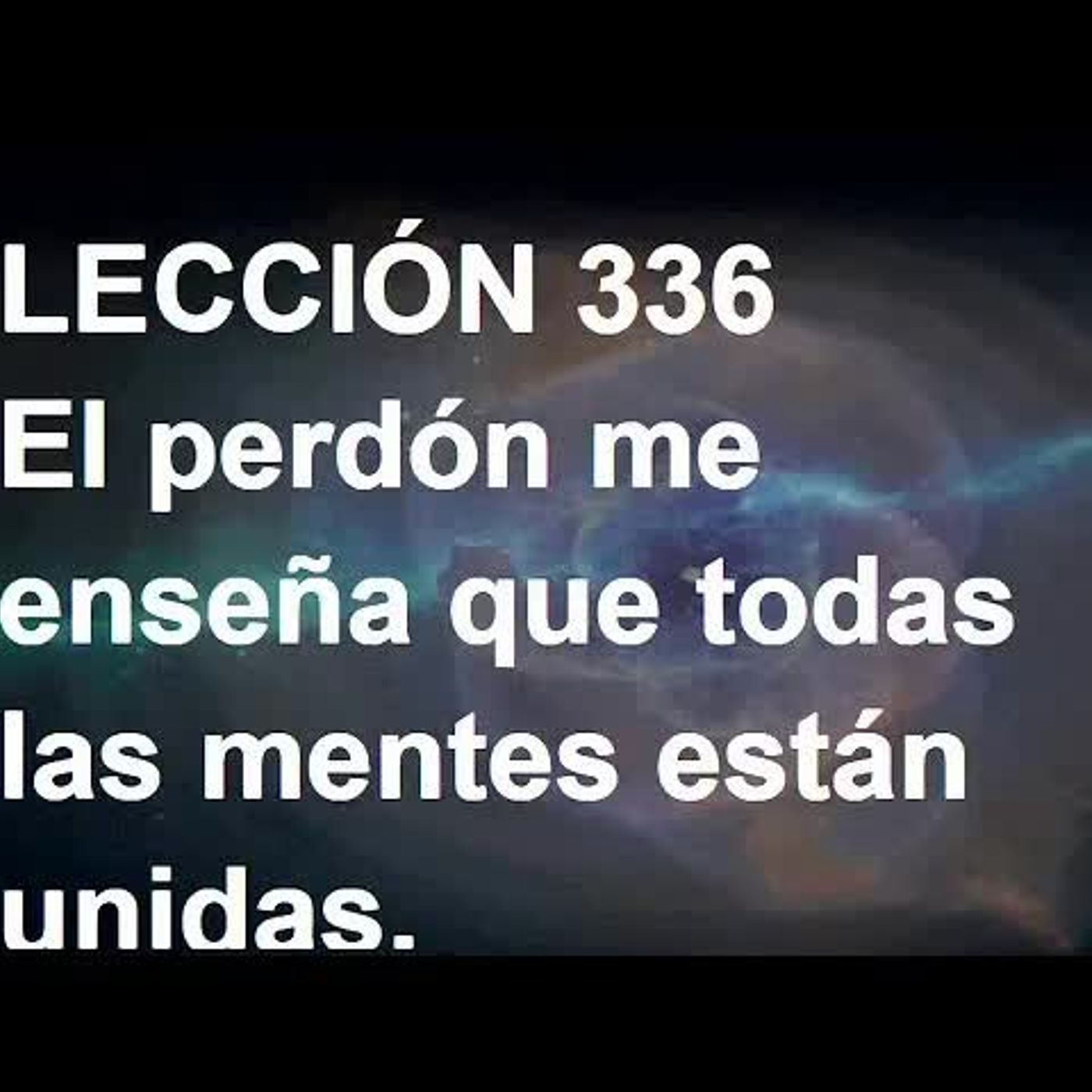 LECCIÓN 336 - Libro de Ejercicios, Un Curso de Milagros (Audiolibro) episode artwork