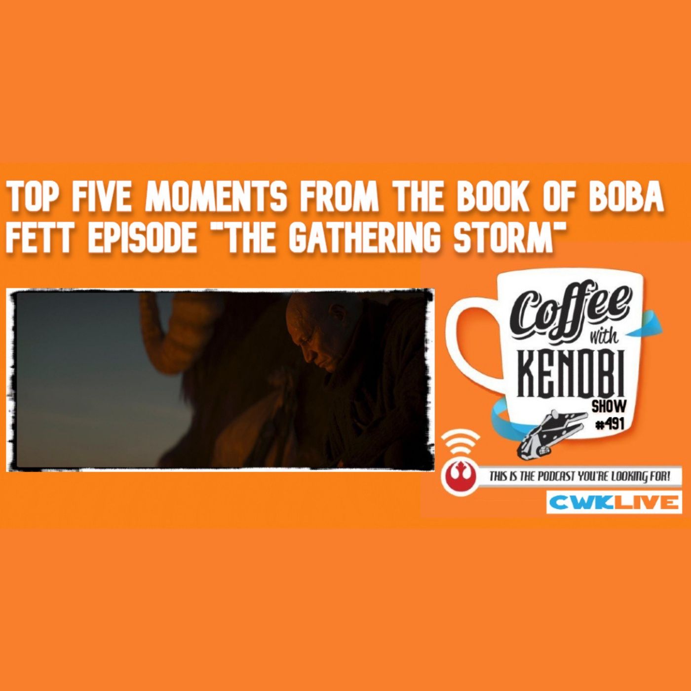 CWK Show #491 LIVE: Top Five Moments From The Book of Boba Fett 