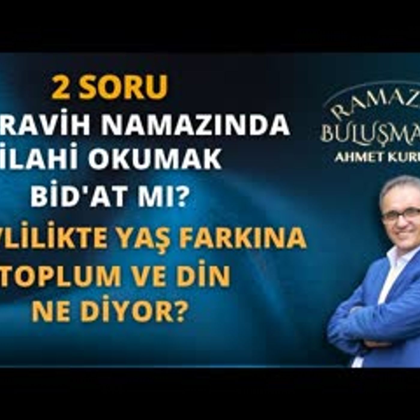 Teravih Namazında İlahi Okumak Bid'at mı   AHMET KURUCAN episode artwork