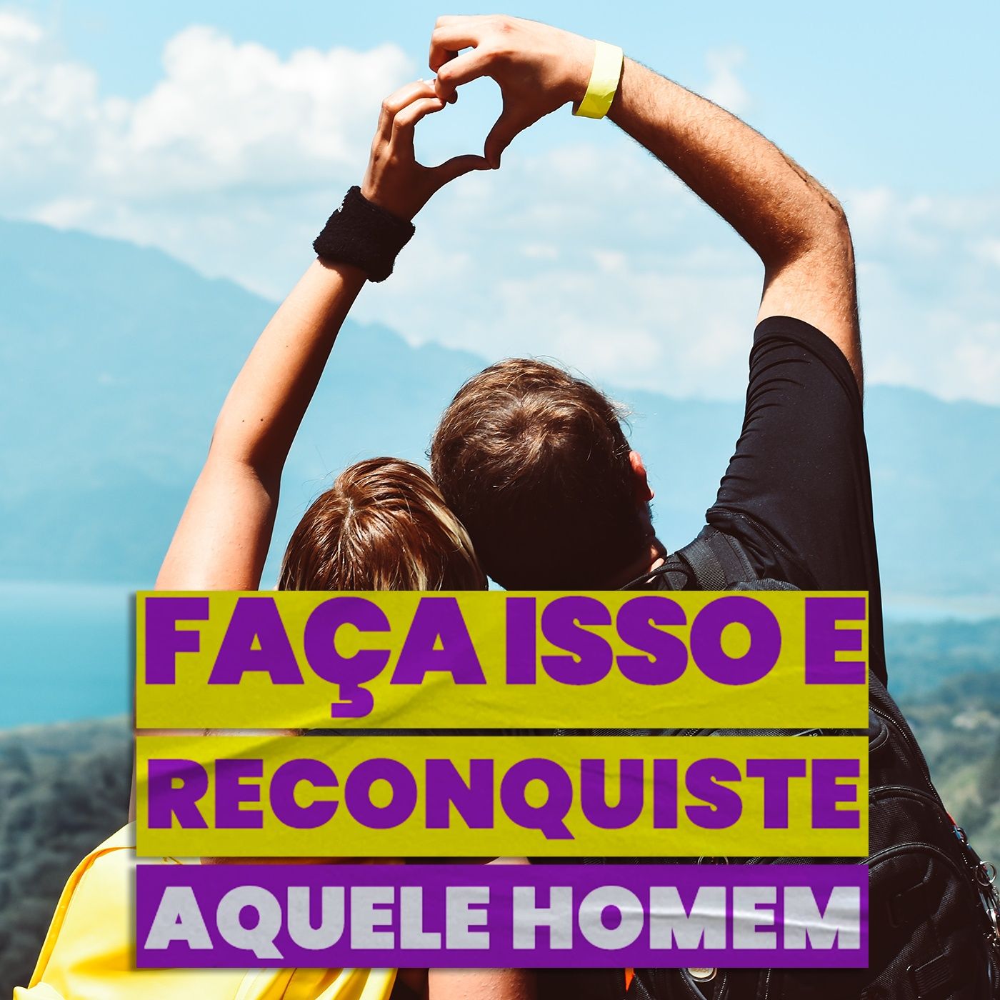 EP #188 - Faça isso e reconquiste aquele HOMEM