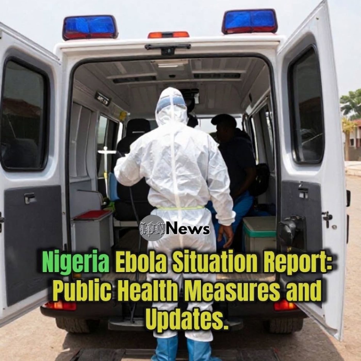 Nigeria Ebola Situation Report: Public Health Measures and Updates.