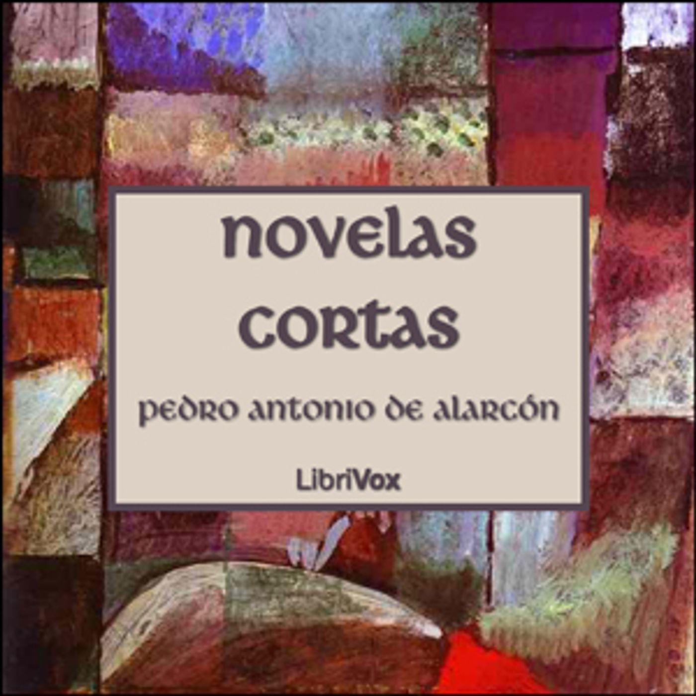 Novelas Cortas de Alarcón by Pedro Antonio de Alarcón y Ariza