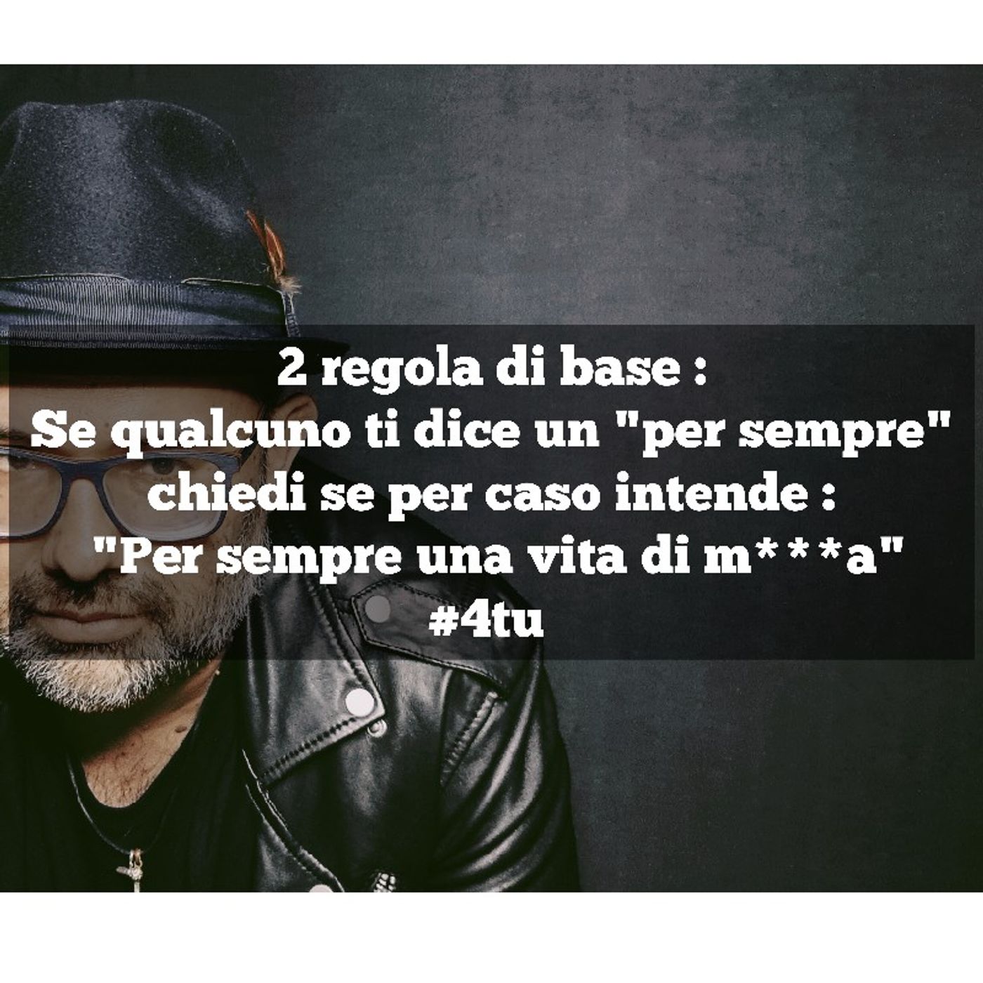 Episodio 897 - Se qualcuno ti dice un "per sempre" chiedi se per caso intende :  "Per sempre una vita di m***a" 4tu episode artwork