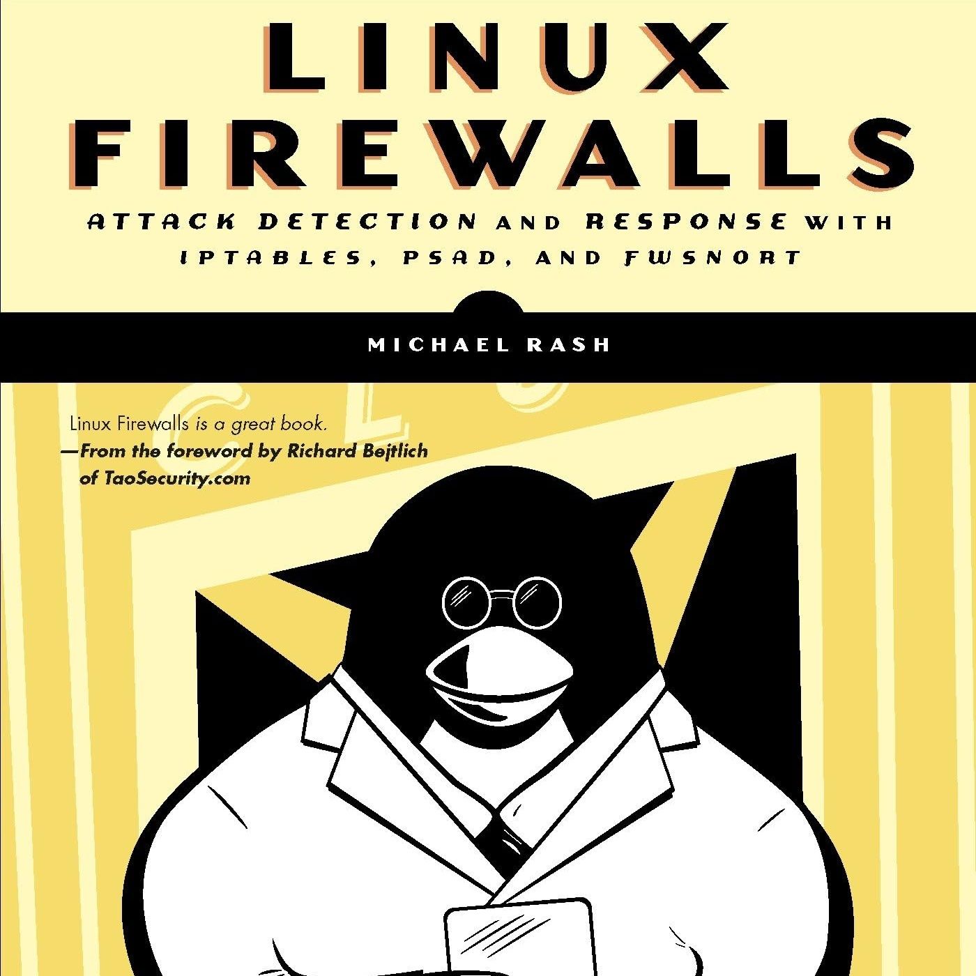 Linux Firewalls: Attack Detection and Response with iptables, psad, and fwsnort