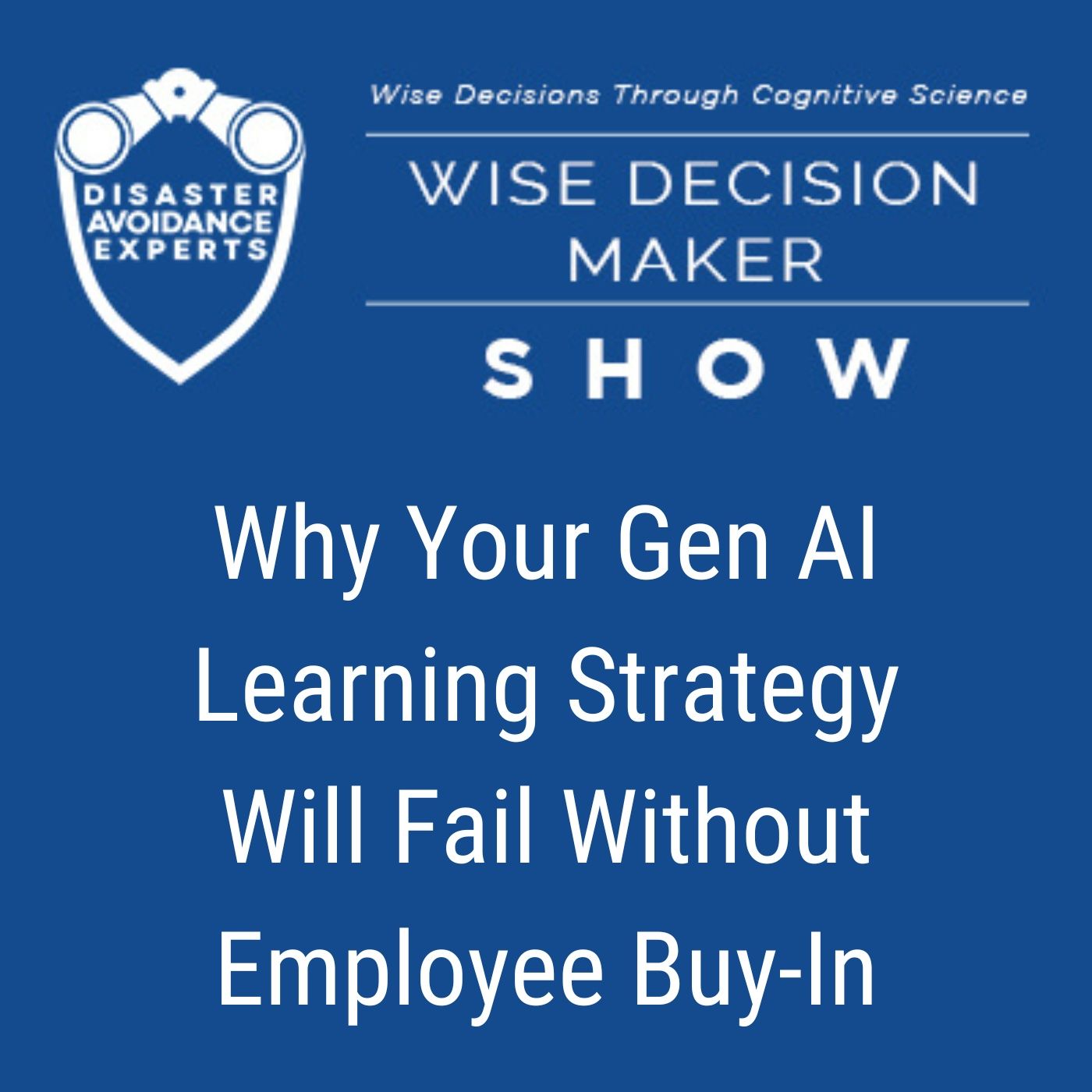 #344: Why Your Gen AI Learning Strategy Will Fail Without Employee Buy-In