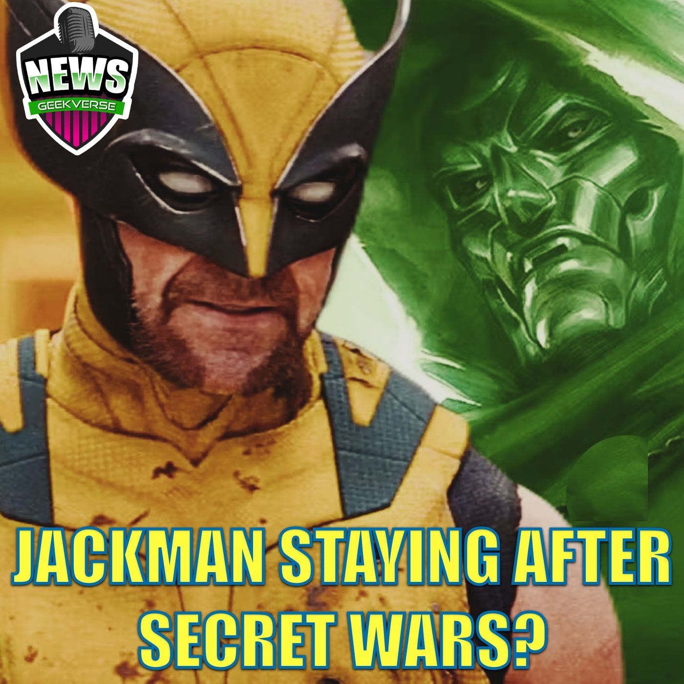Hugh Jackman To Stay As Wolverine In MCU After Secret Wars? : Weekly Geek Full Episode