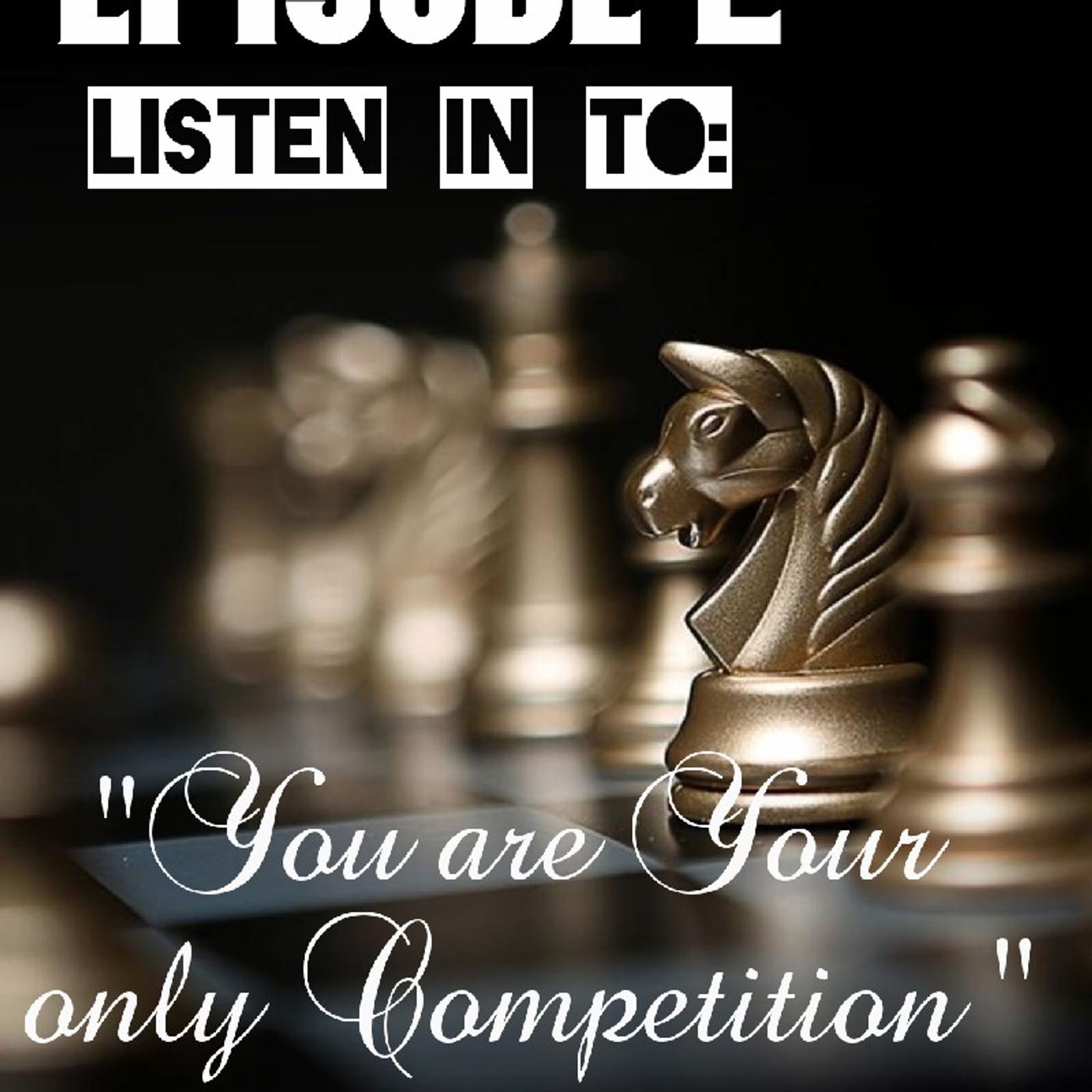 Episode 2- You Are Your Only Competition! episode artwork