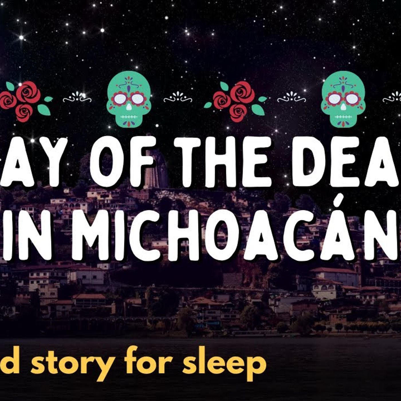 Magical Bedtime Story | Day of the Dead in Michoacán | Relaxing Story for Bedtime