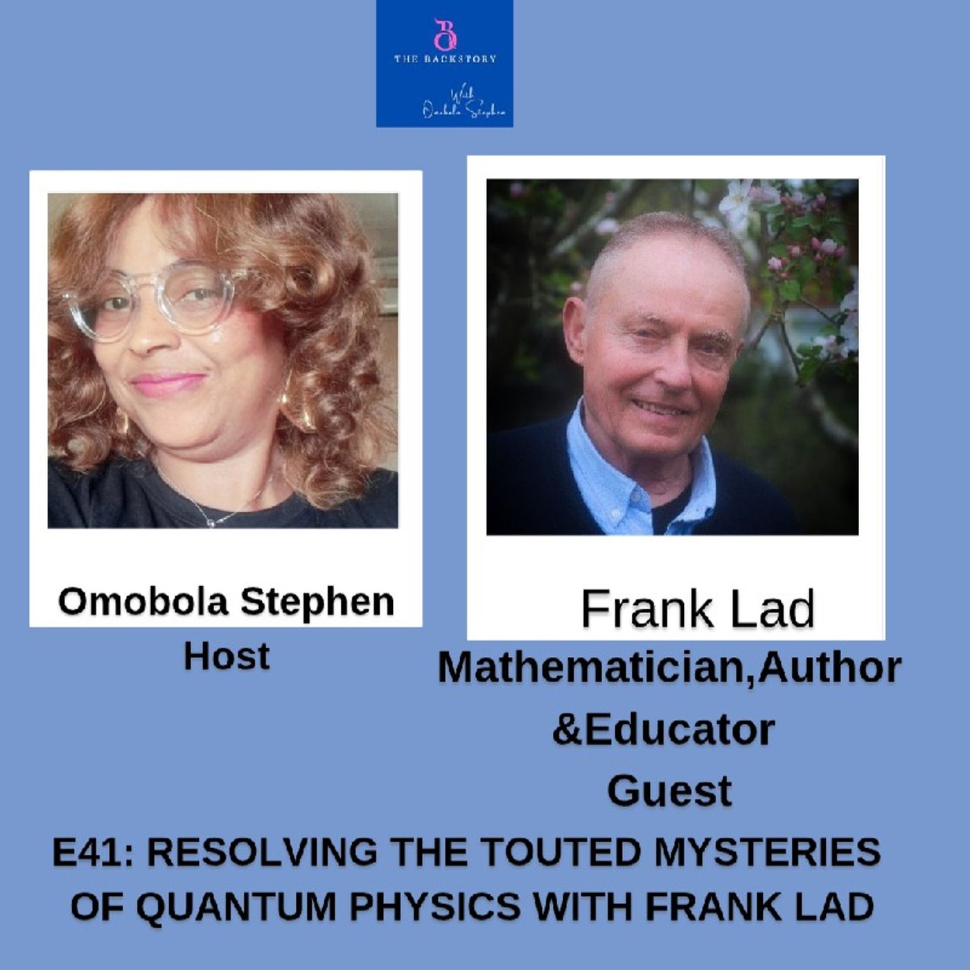 Episode41: Resolving The Touted Mysteries Of Quantum Physics With Frank Lad Episode41: Resolving The Touted Mysteries Of Quantum Physics With Frank Lad