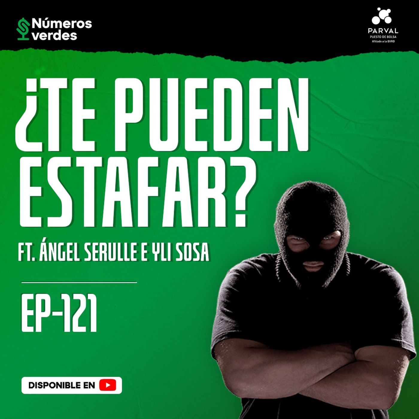 EP 121: ¿Cómo evitar FRAUDES y ESTAFAS? ft. Angel Serulle e Yli Sosa