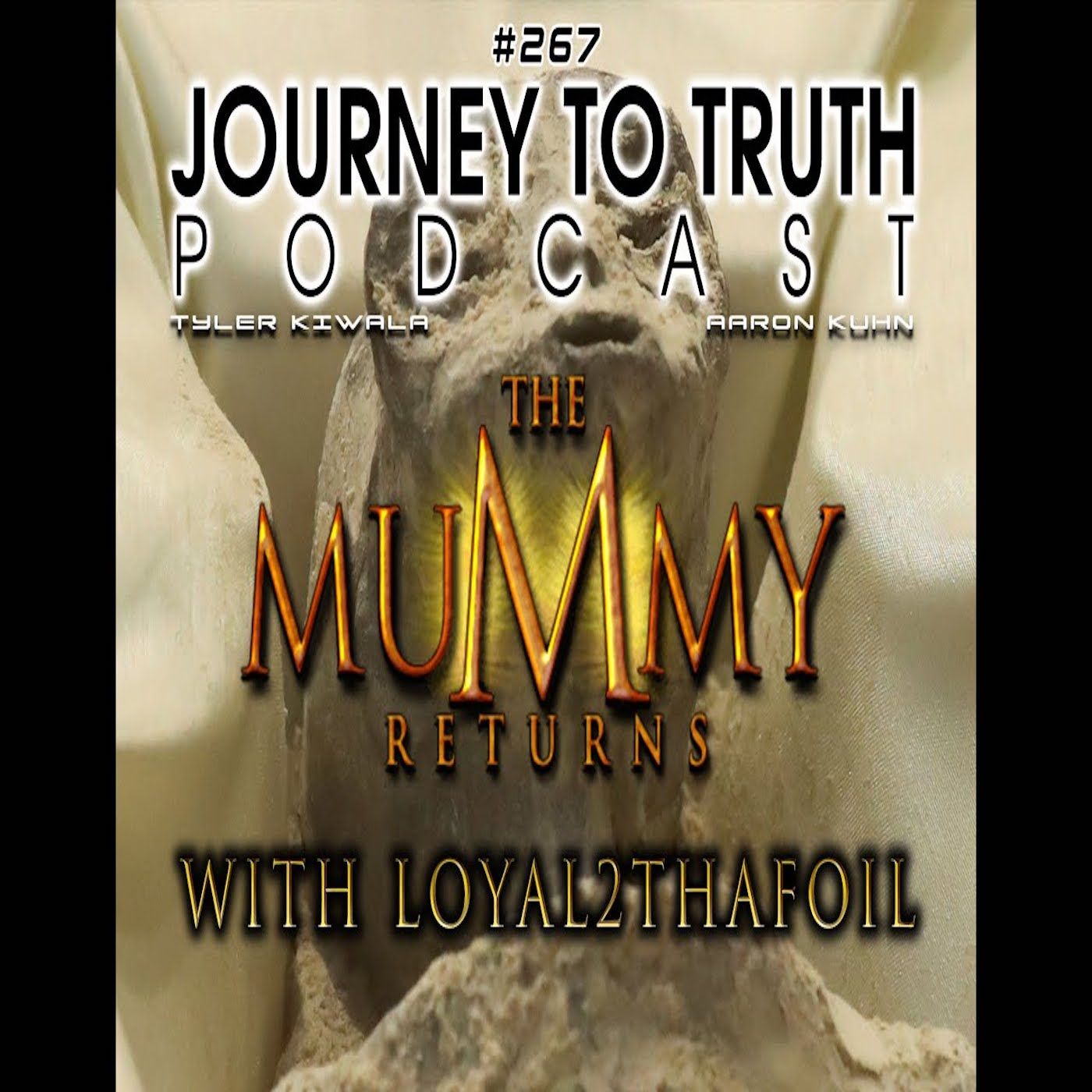 EP 267 - The Mummy Returns - LIVE w/Loyal2ThaFoil - NASA Report - Volcano UFOs - DoD Launch - Mummy episode artwork