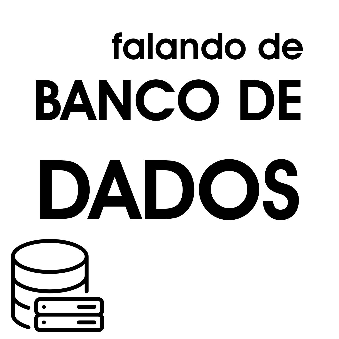 Falando de Banco de Dados